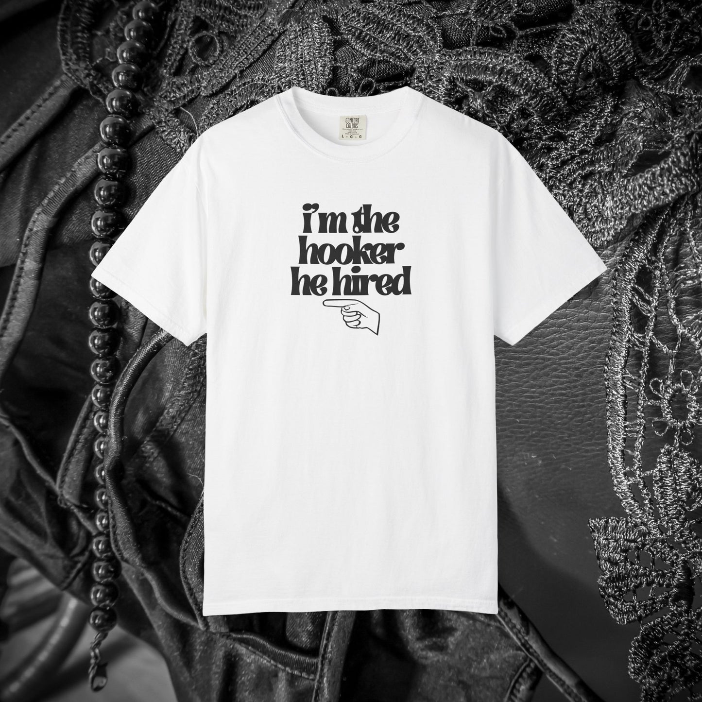 I'm the Hooker he Hired funny Wife Tshirt, Sexy Offensive Shirt, Dirty Ladies Tee