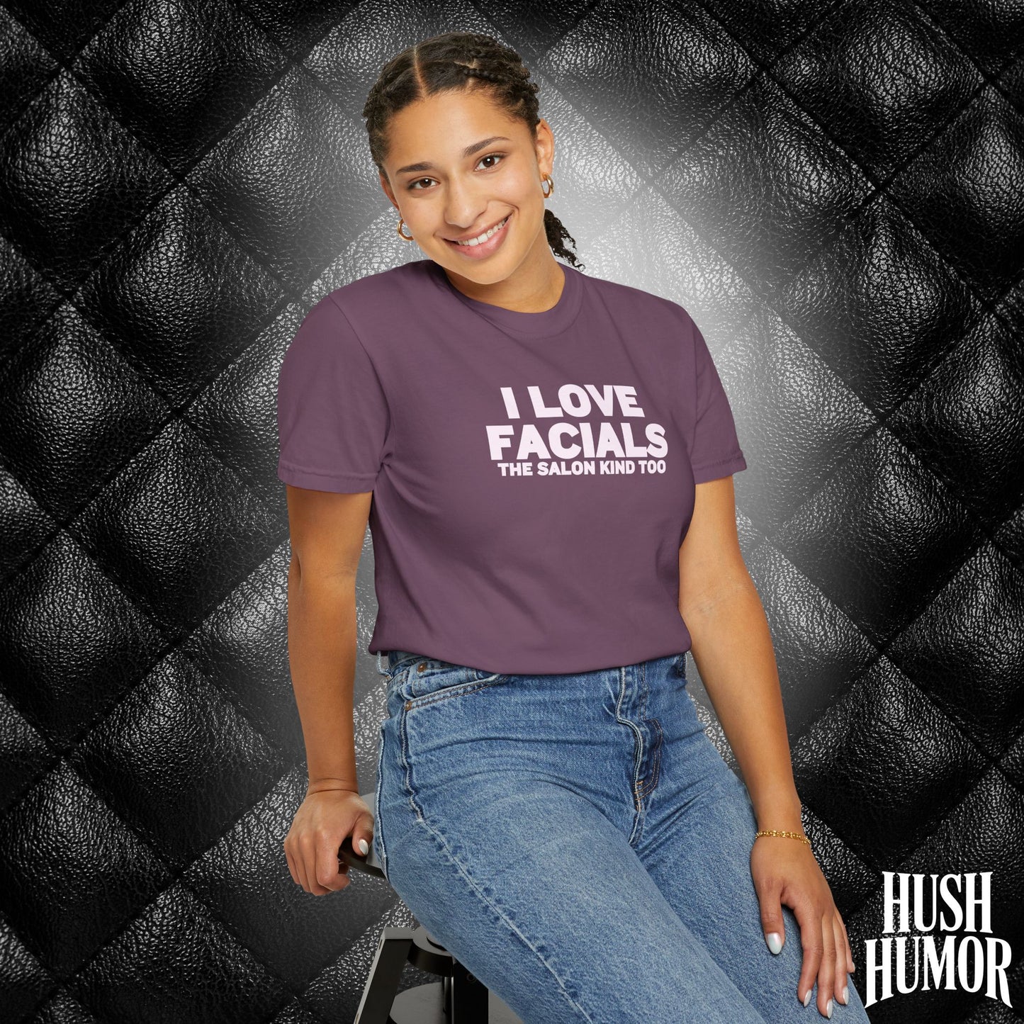 I Love Facials | Naughty Women’s Garment-Dyed T-Shirt for Dirty Party Gifts