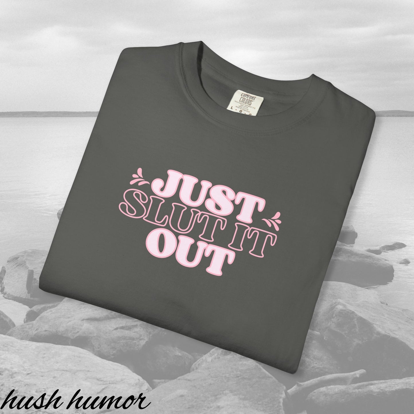 Just Slut it Out Tee, NSFW Rude party apparel, fun trendy summer party tshirt