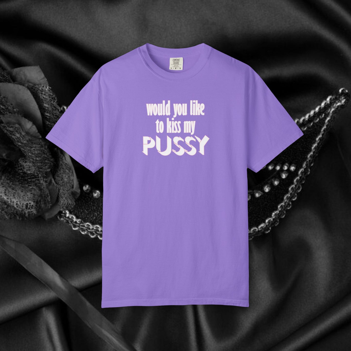 Would you like to kiss My Psssy T-Shirt, Inappropriate tshirt, NSFW Comfort Color Pepper tee