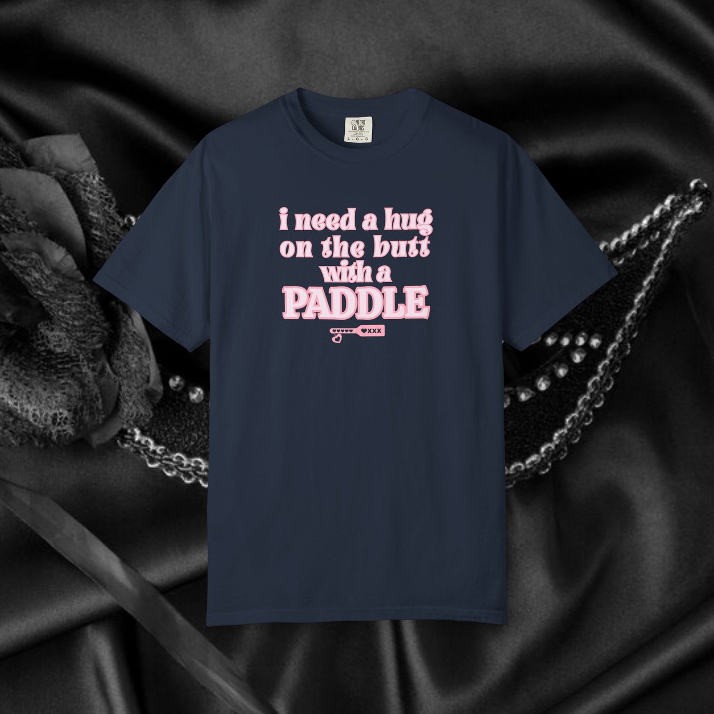 I need a Hug on the Butt With a Paddle tshirt, BDSM Themed Cute Submissive Apparel for her