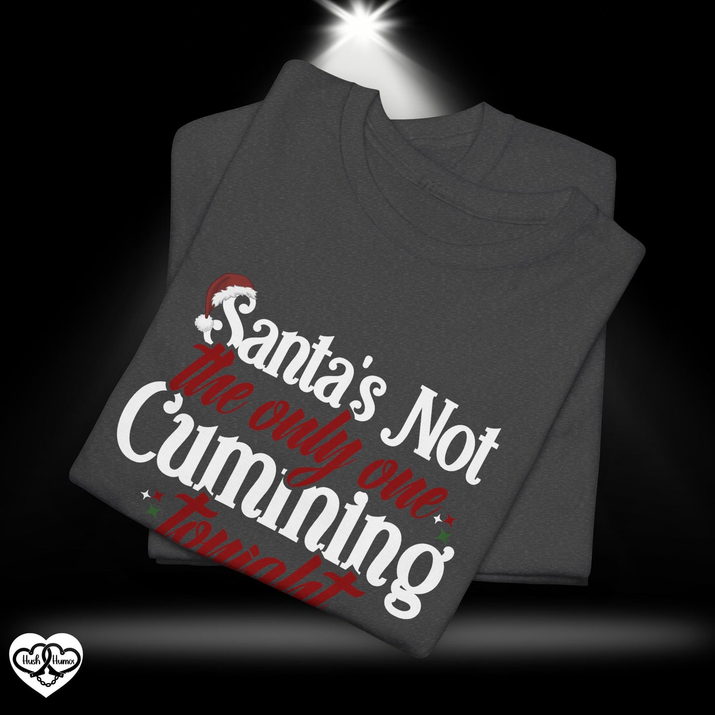 Santa’s Not the Only One Cumming Tonight Shirt – Naughty Christmas Tee for Adults, Funny Holiday Party Shirt, Sexy Xmas Gift