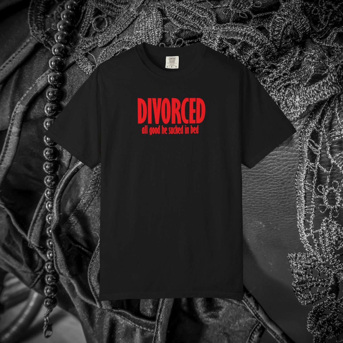 Divorced All Good He Sucked in Bed Feminist T-Shirt – Break Up Party Tee, Funny Divorce Gift for Women