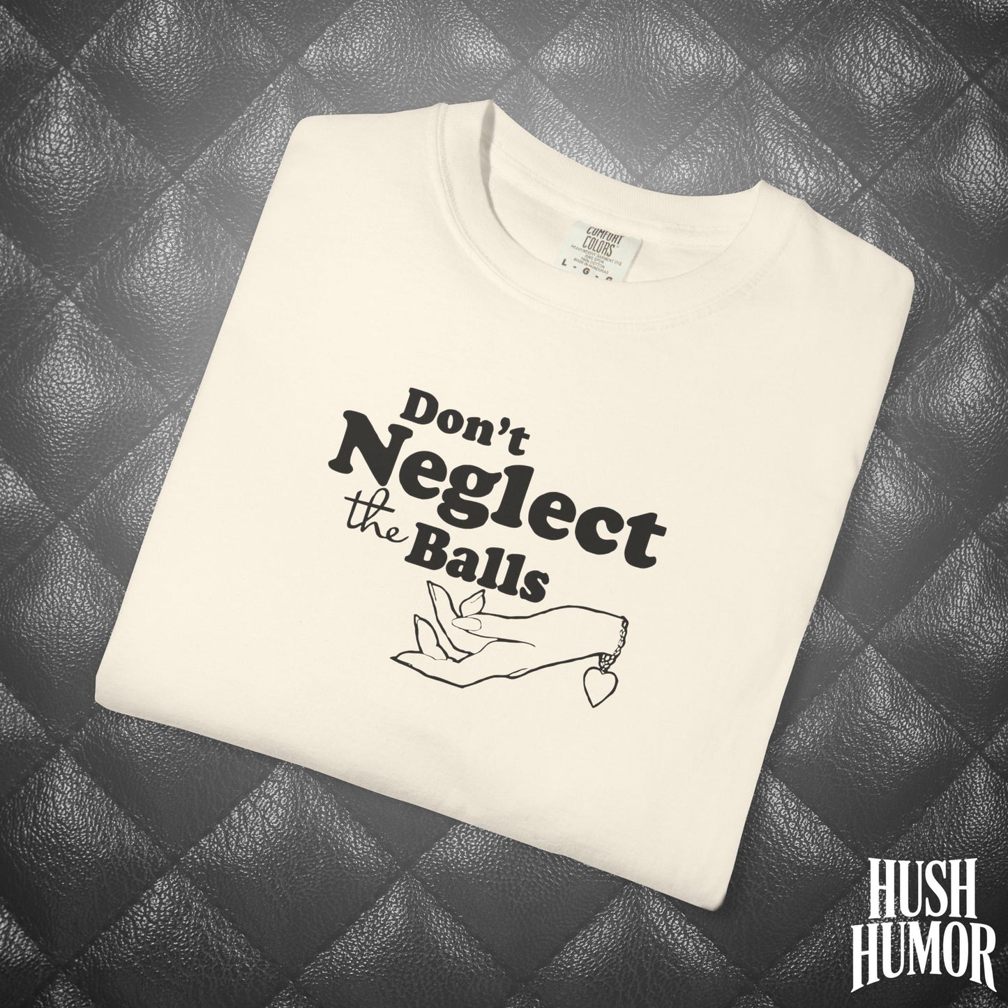Don't Neglect the Balls Funny T-Shirt – Naughty Girl Comfort Colors Sex Shirt, Inappropriate Hot Wife Gift, Offensive Sexy Graphic Tee