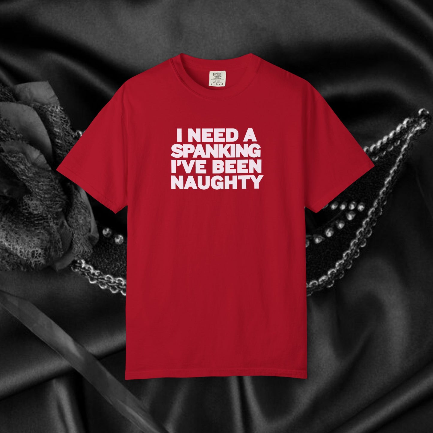 I Need a Spanking I've Been NAUGHTY, Comfort Colors sexy wife gift, inappropriate, dirty girl, offensive nsfw apparel