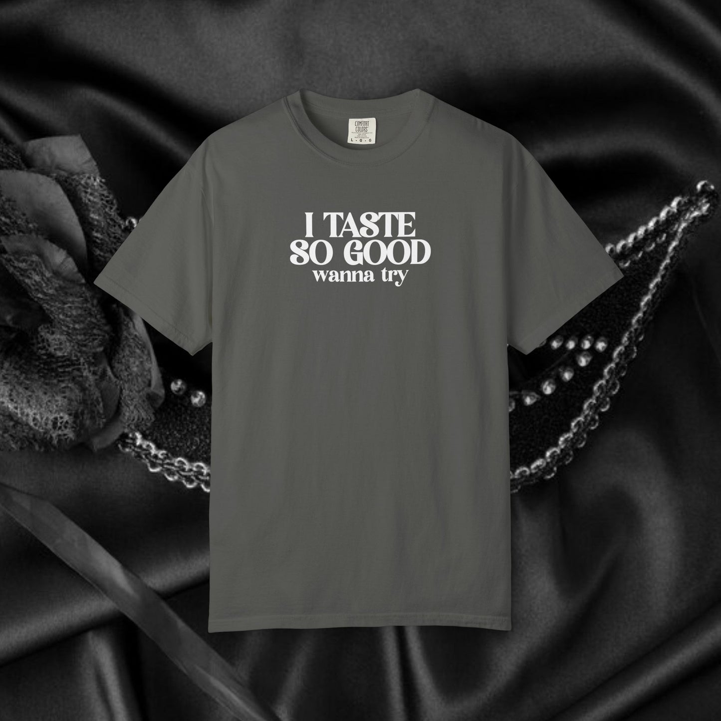 Funny Graphic Tee I Taste So Good Naughty Oral Sex Unisex Garment-Dyed T-shirt, Fun Adult Party Shirt, Inappropriate Tee, Provocative