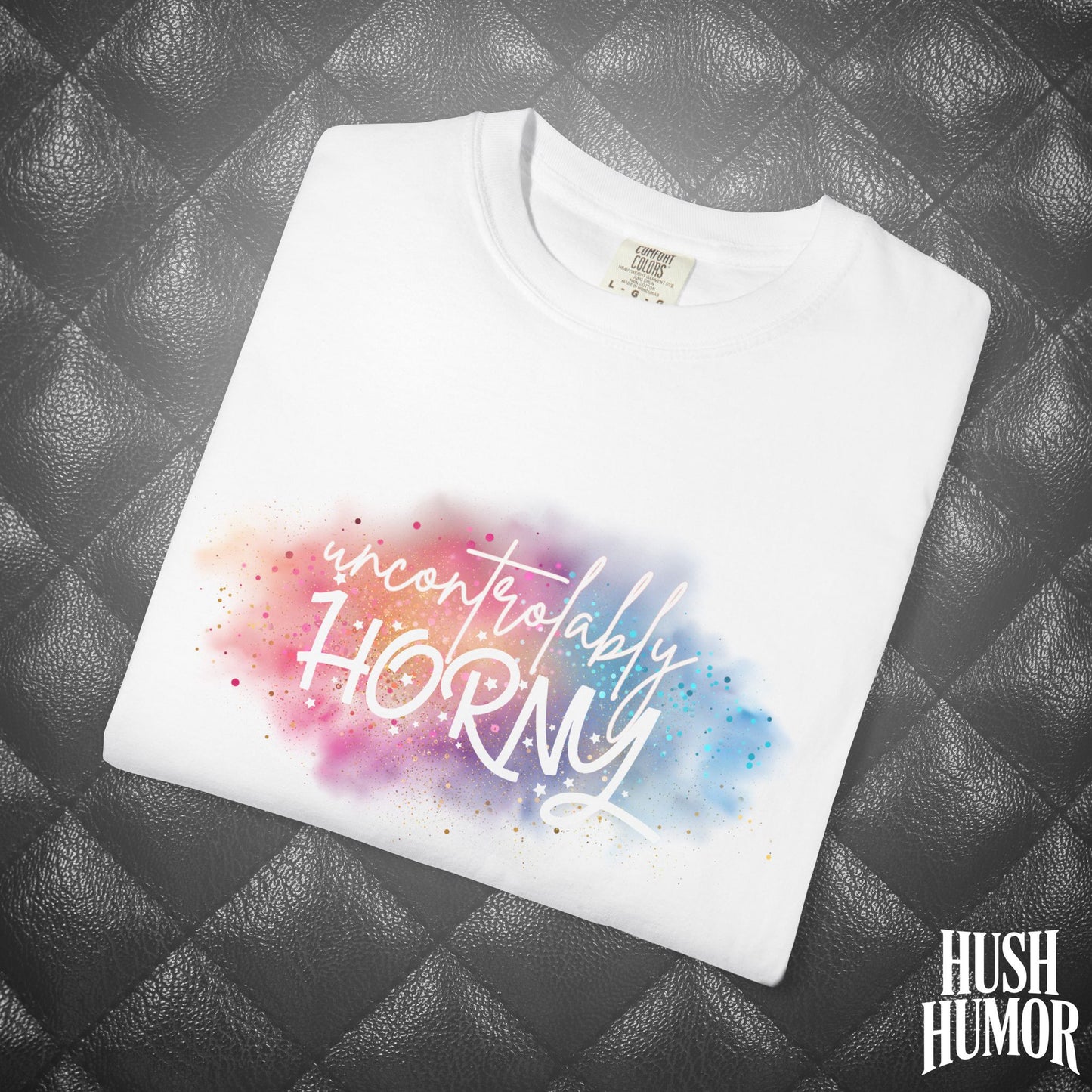 Uncontrollably Horny Shirt – Dirty Comfort Colors Tee for Hot Wife, Funny NSFW Party T-Shirt