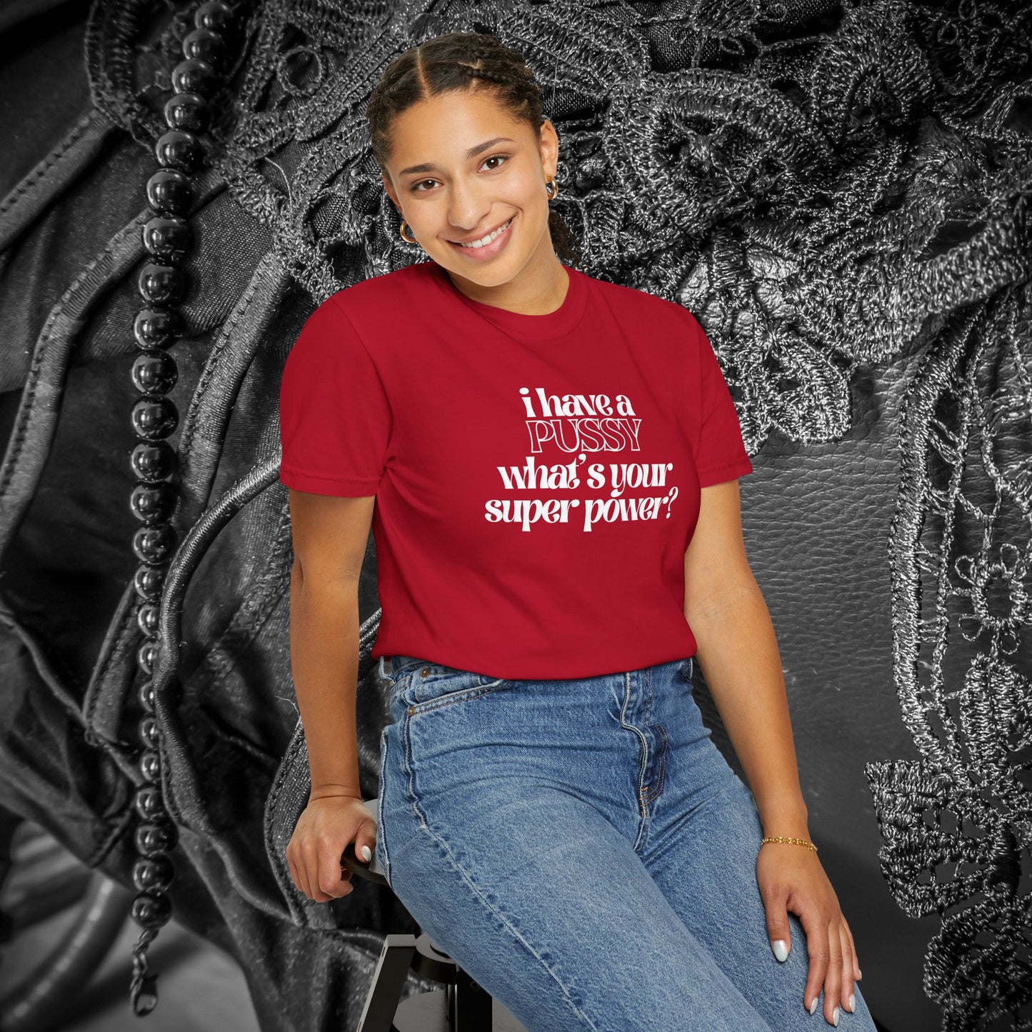 I have a p*ssy what's your superpower, vagina power, p*ssy power fun ladies tee dirty tops