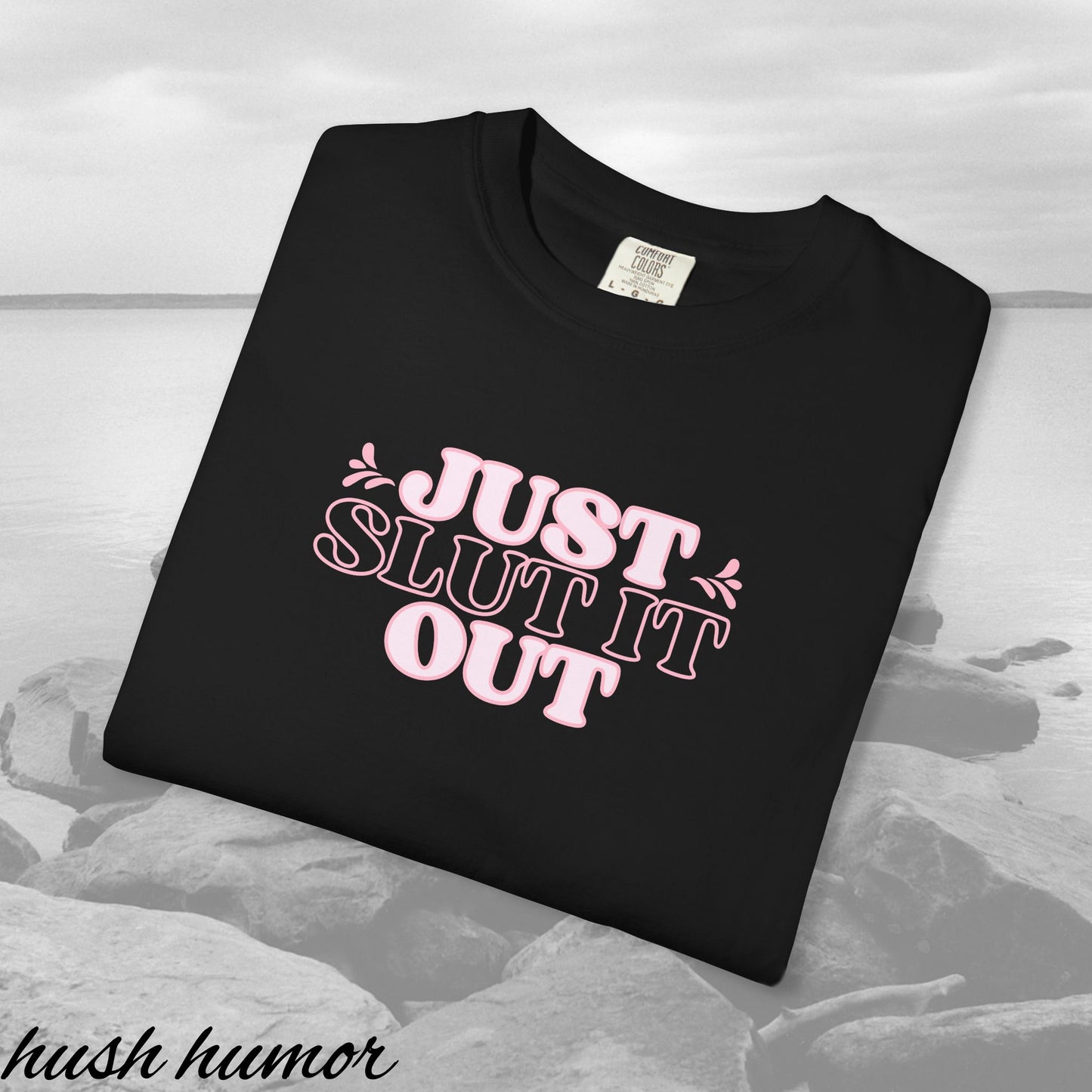 Just Slut it Out Tee, NSFW Rude party apparel, fun trendy summer party tshirt