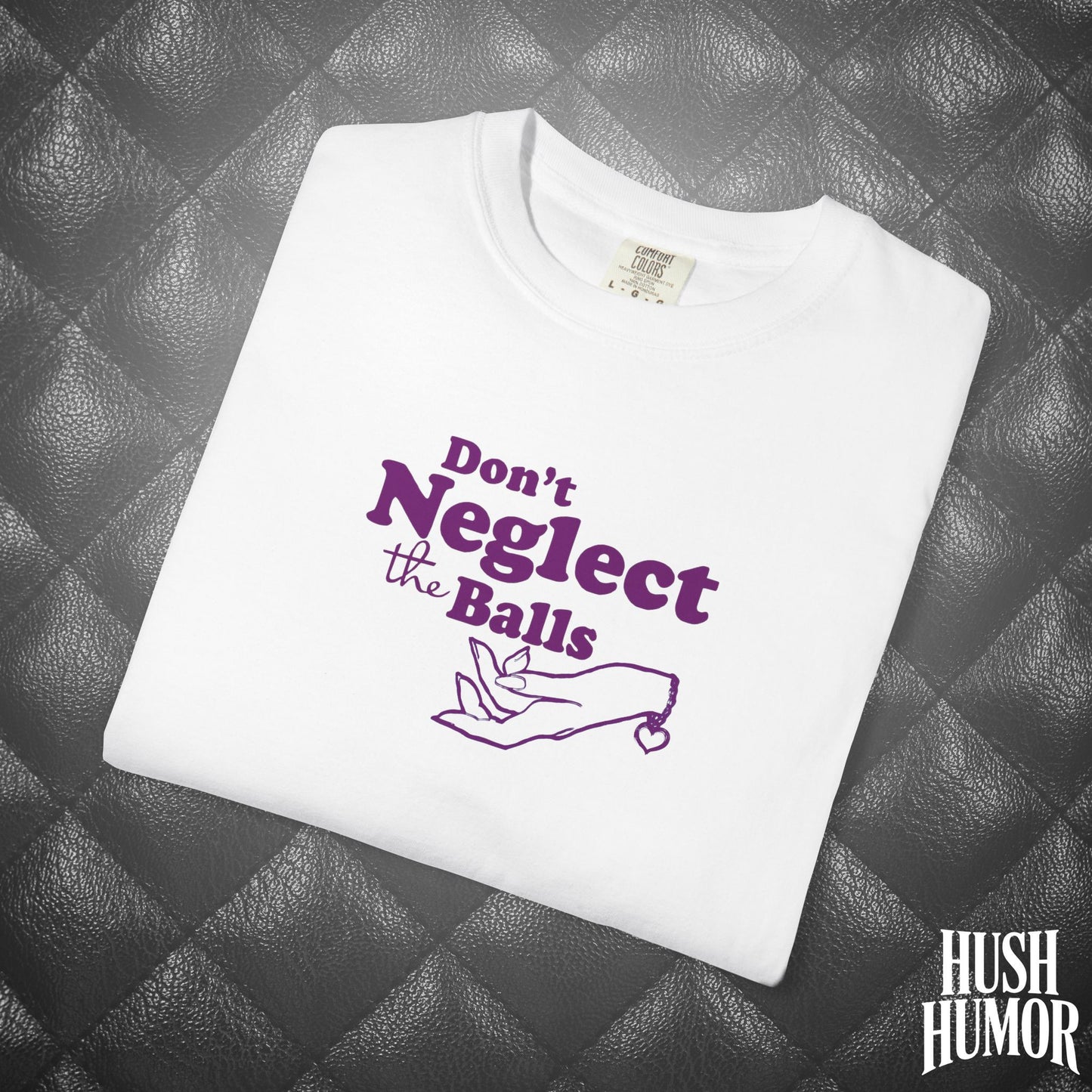 Don't Neglect the Balls Funny T-Shirt – Naughty Girl Comfort Colors Sex Shirt, Inappropriate Hot Wife Gift, Offensive Sexy Graphic Purple Tee