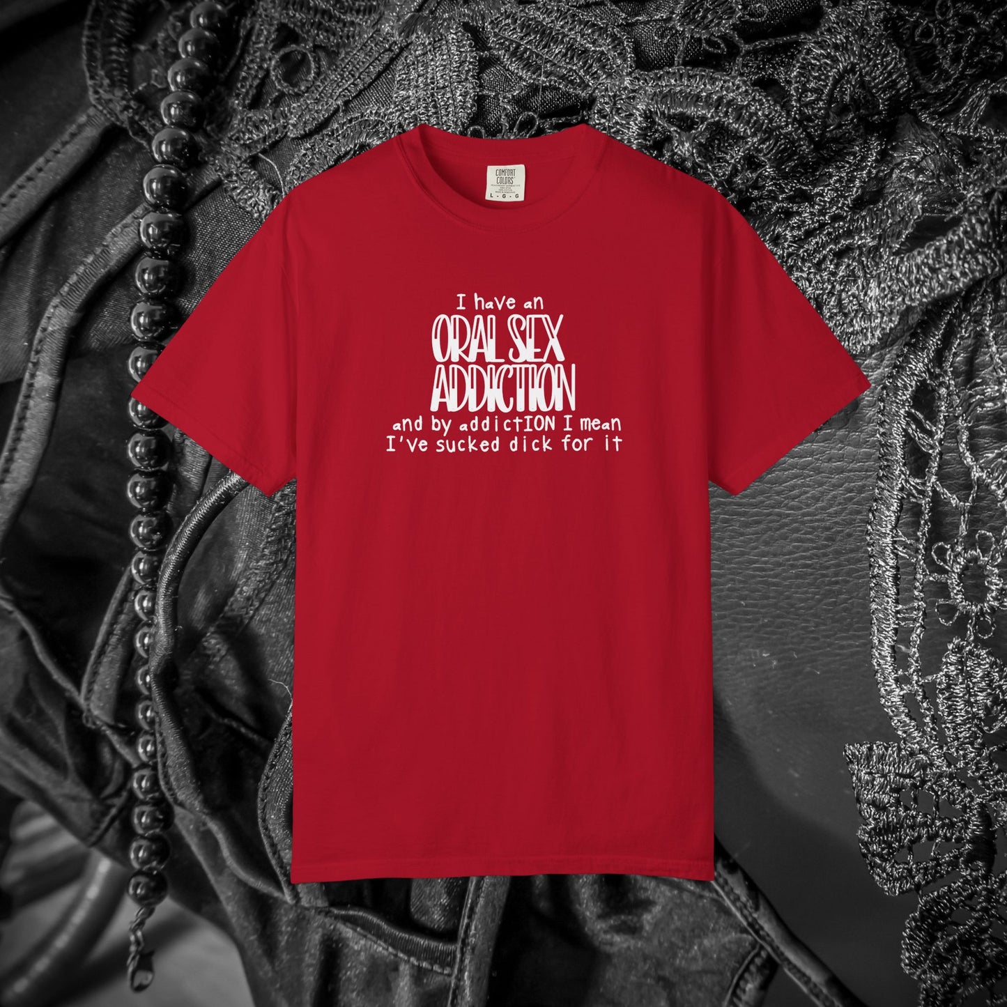 Funny Oral Sex Addiction Unisex T-shirt