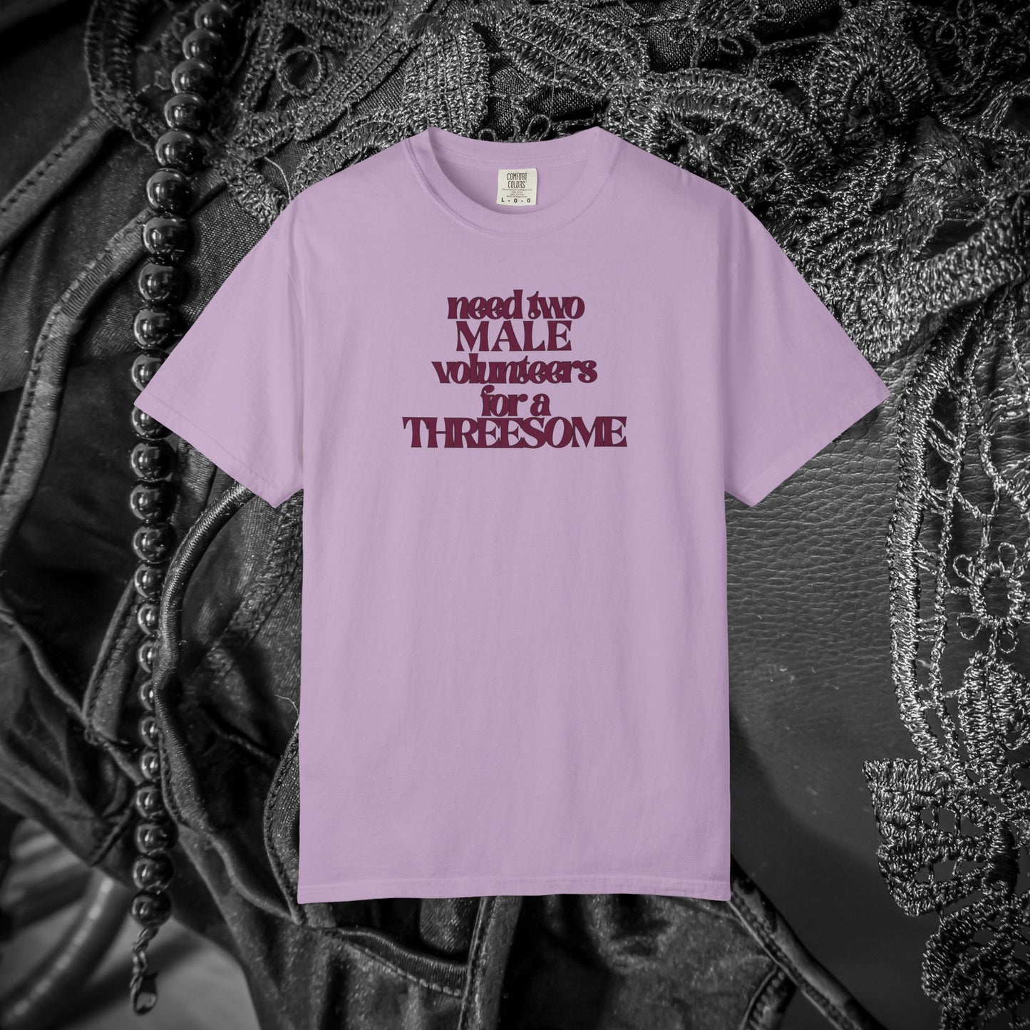 Need Two Male Volunteers for a Threesome T-Shirt – Single Woman Dirty Humor Tee