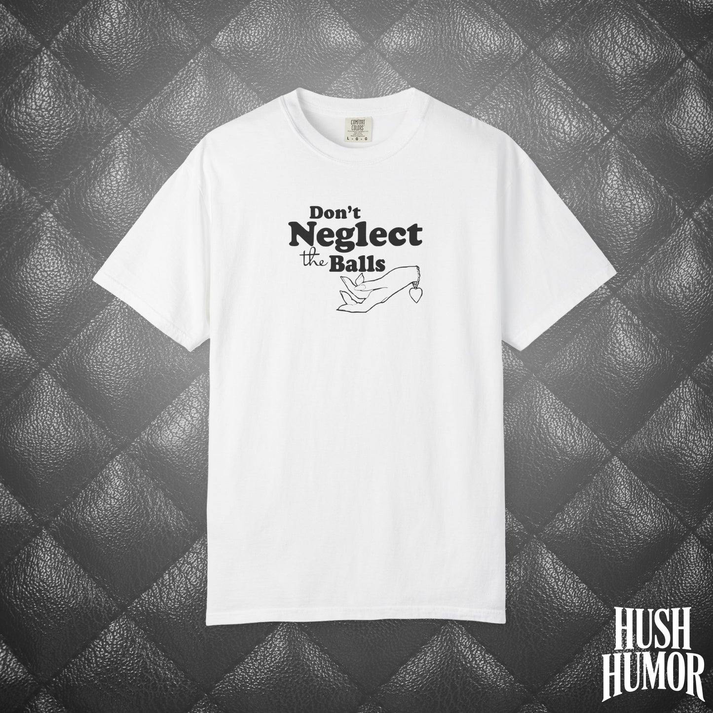 Don't Neglect the Balls Funny T-Shirt – Naughty Girl Comfort Colors Sex Shirt, Inappropriate Hot Wife Gift, Offensive Sexy Graphic Tee