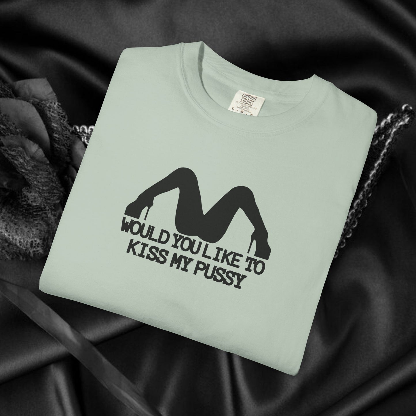 Would You Like to Kiss My P*ssy funny Ladies T-Shirt, Inappropriate NSFW Comfort Color Pepper tee