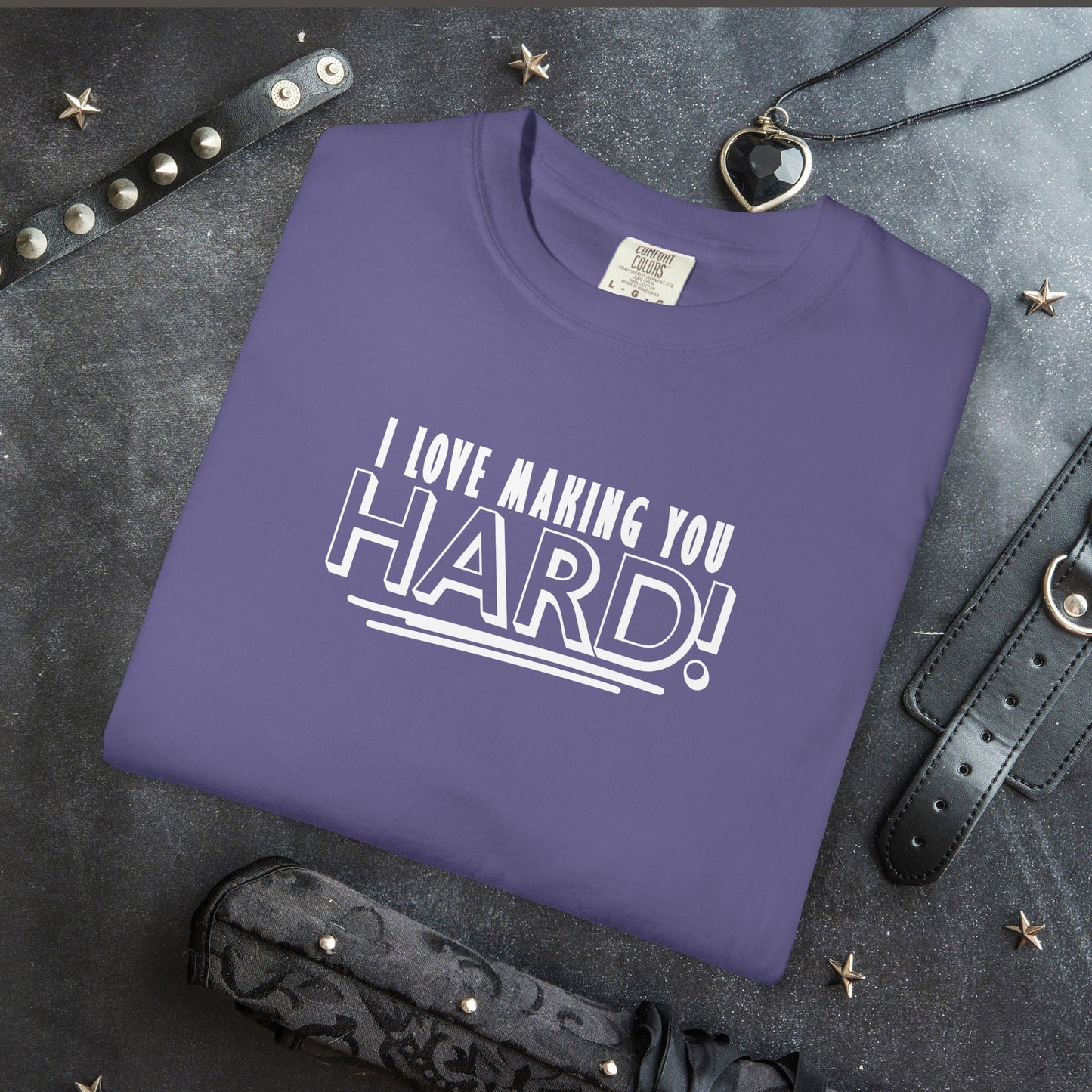 I Love Making You Hard T-Shirt – Funny Naughty Girl Comfort Colors Tee for Adults