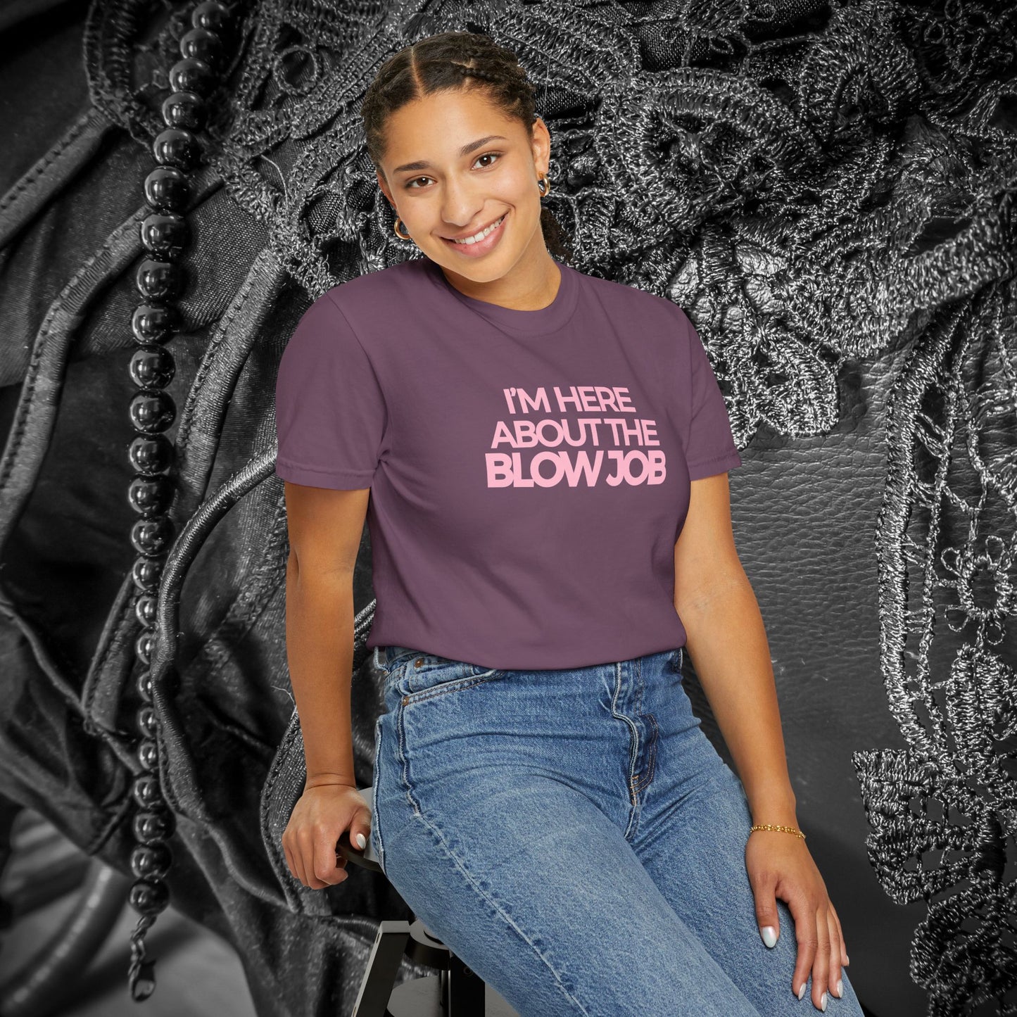 Naughty Girl T-Shirt – I’m Here About the Blow Job Adult Humor Unisex Garment-Dyed Tee