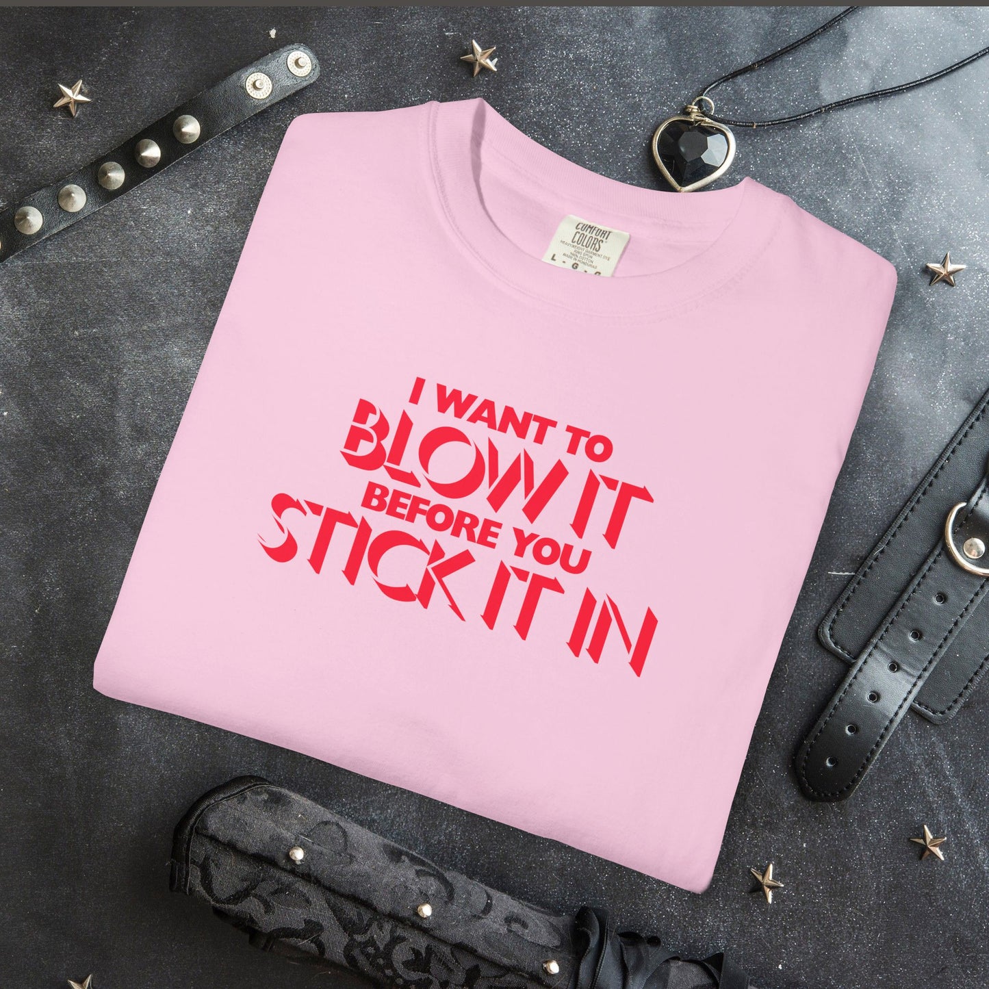 I Wanna Blow it Before You Stick it in, funny blow job oral sex tshirt, shocking apparel for her