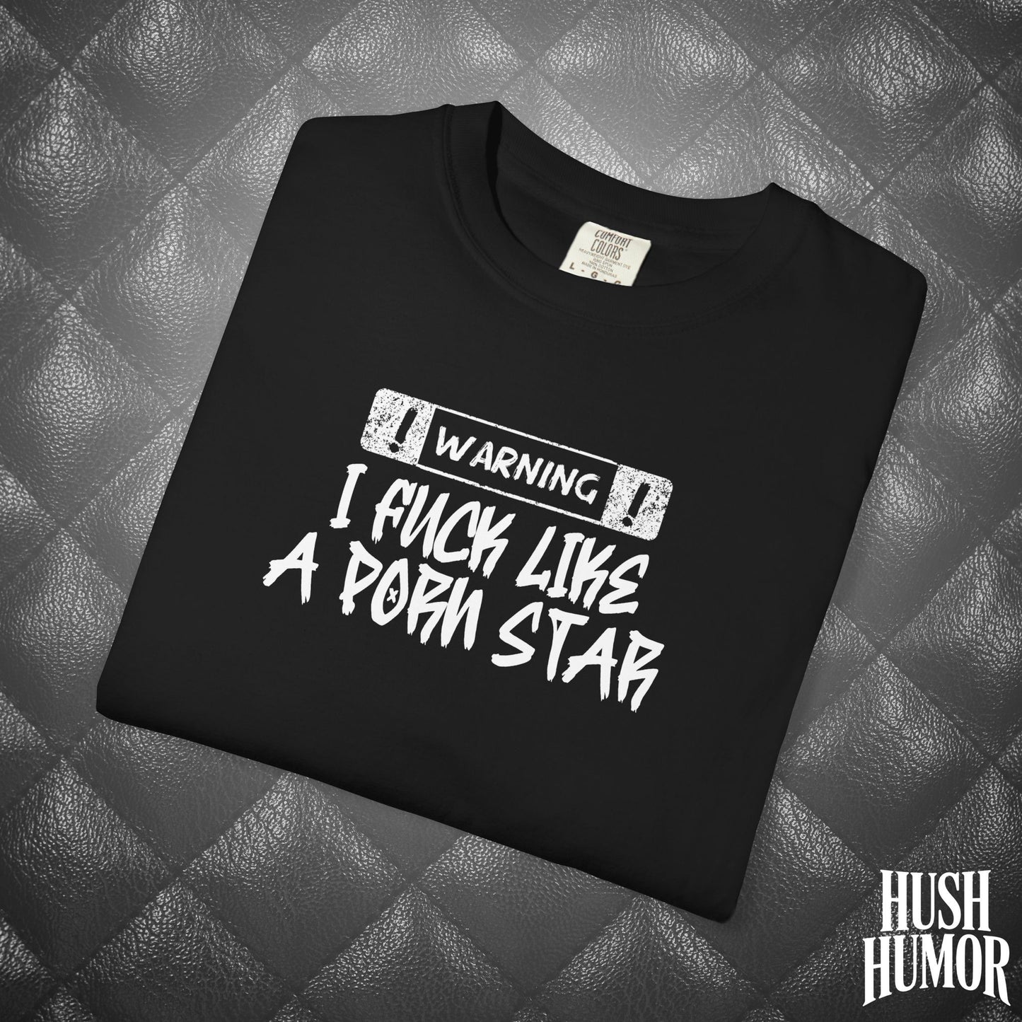 WARNING: I F*ck Like a P*rnstar Shirt – Dirty Comfort Colors Tee for Naughty Girls