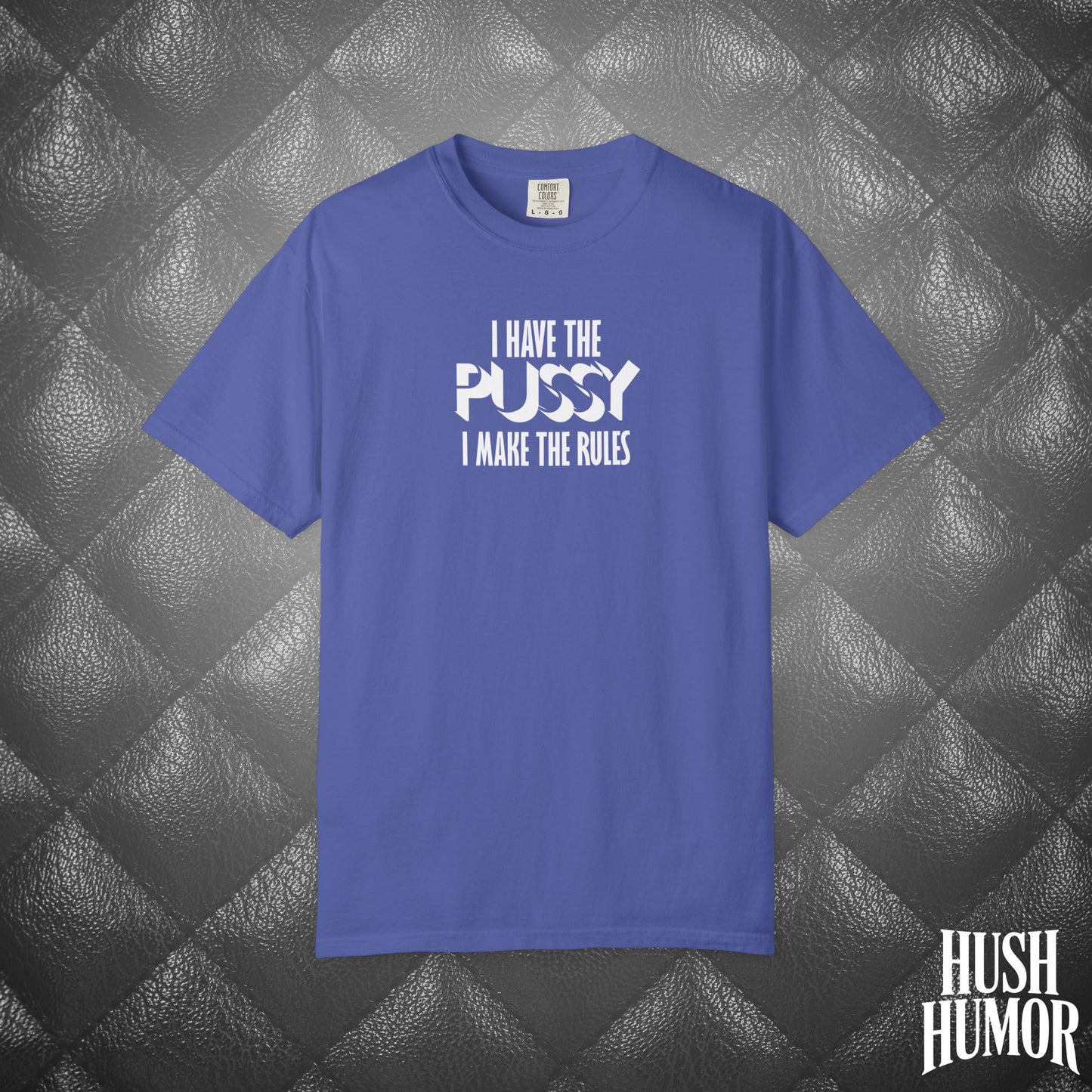 I Have the Psssy T-Shirt – Naughty Femdom Wife Shirt, MILF Tee, BDSM Dom/Sub Gift, NSFW Adult Graphic Tee