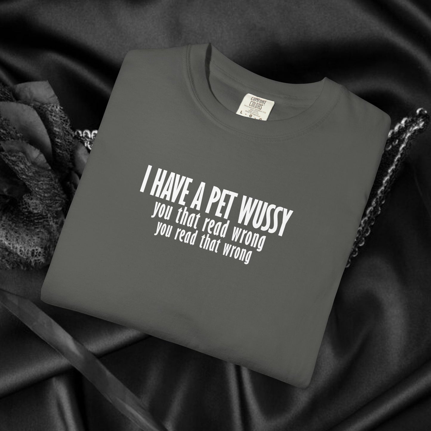 Naughty Shirt – I Got a Pet Wussy Funny Summer T-Shirt, Comfort Colors Hilarious Sexy Wife Gift, Funny Saying Tee