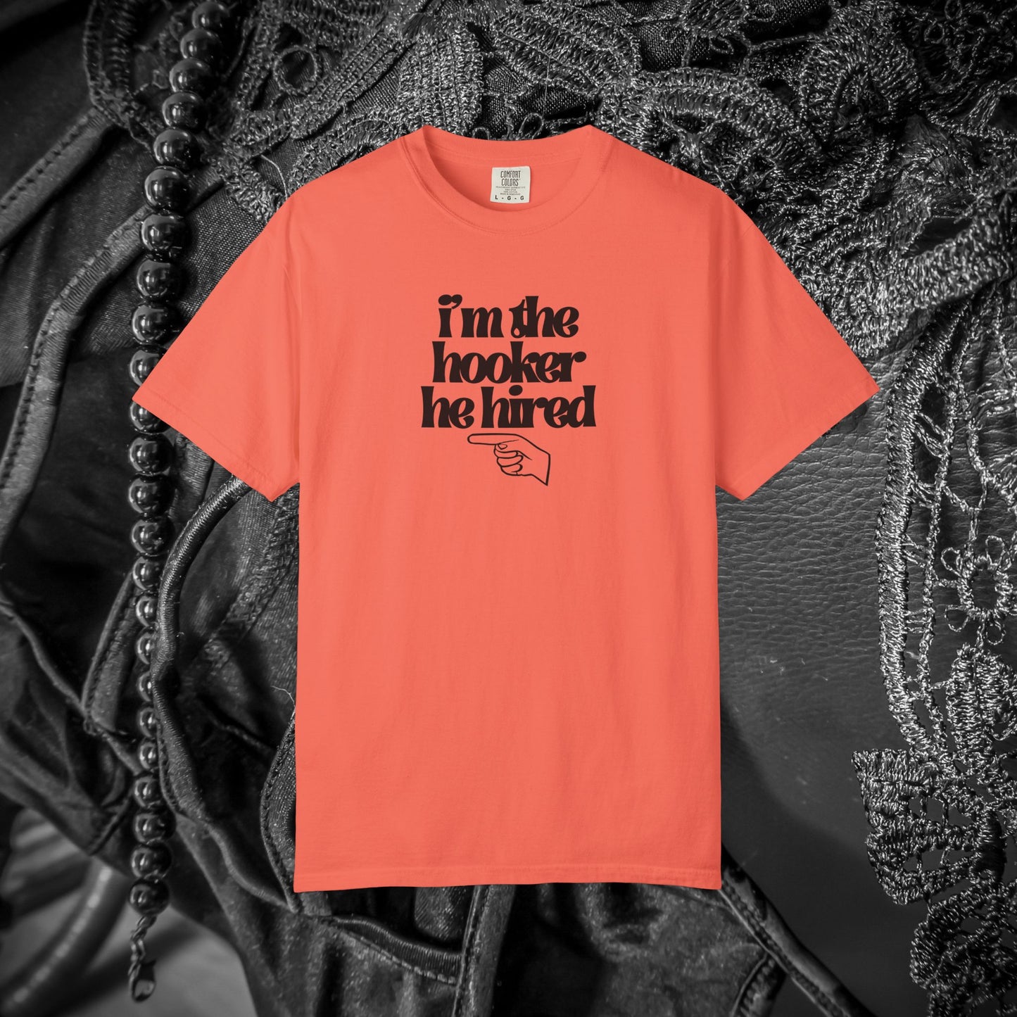 I'm the Hooker he Hired funny Wife Tshirt, Sexy Offensive Shirt, Dirty Ladies Tee
