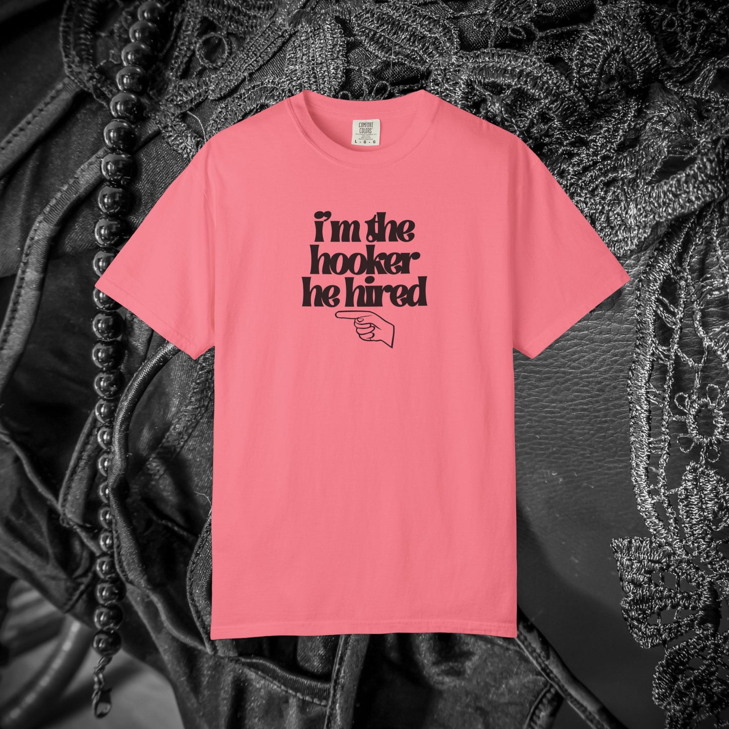 I'm the Hooker he Hired funny Wife Tshirt, Sexy Offensive Shirt, Dirty Ladies Tee