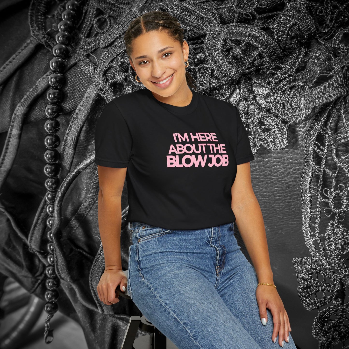 Naughty Girl T-Shirt – I’m Here About the Blow Job Adult Humor Unisex Garment-Dyed Tee