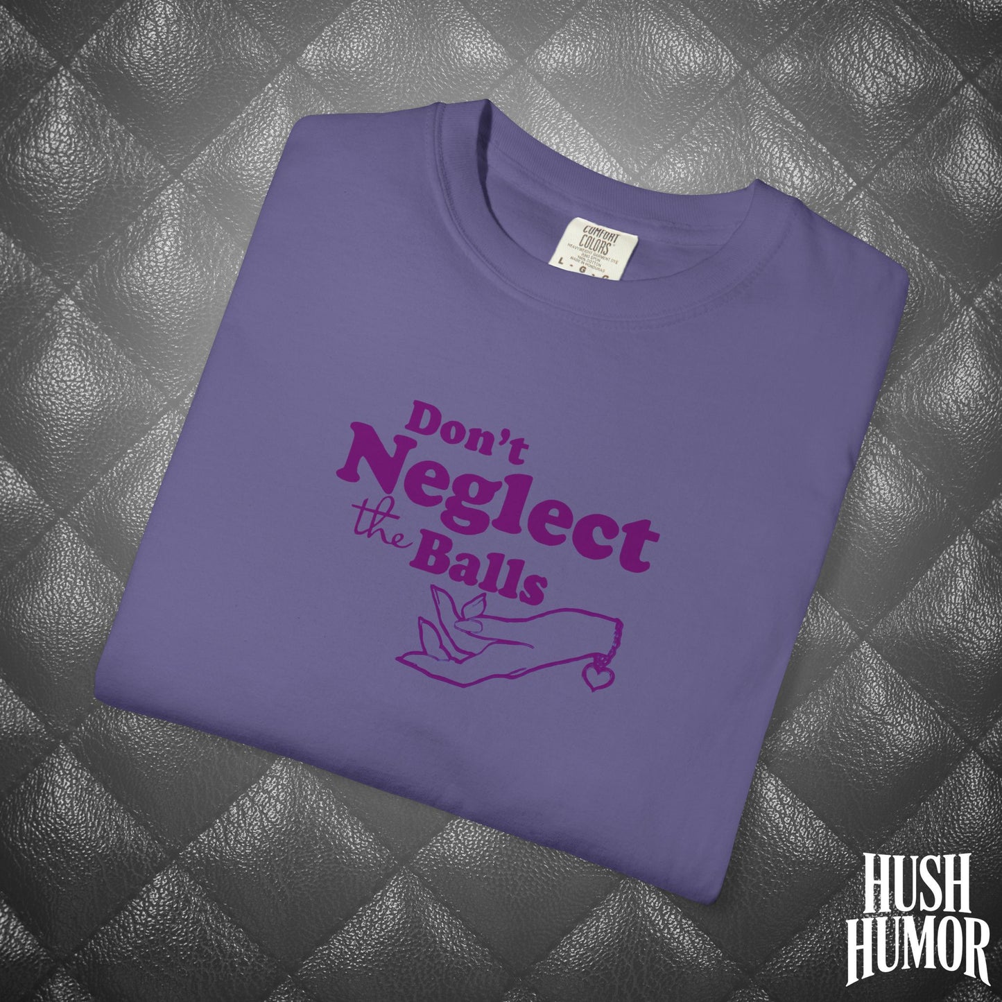 Don't Neglect the Balls Funny T-Shirt – Naughty Girl Comfort Colors Sex Shirt, Inappropriate Hot Wife Gift, Offensive Sexy Graphic Purple Tee