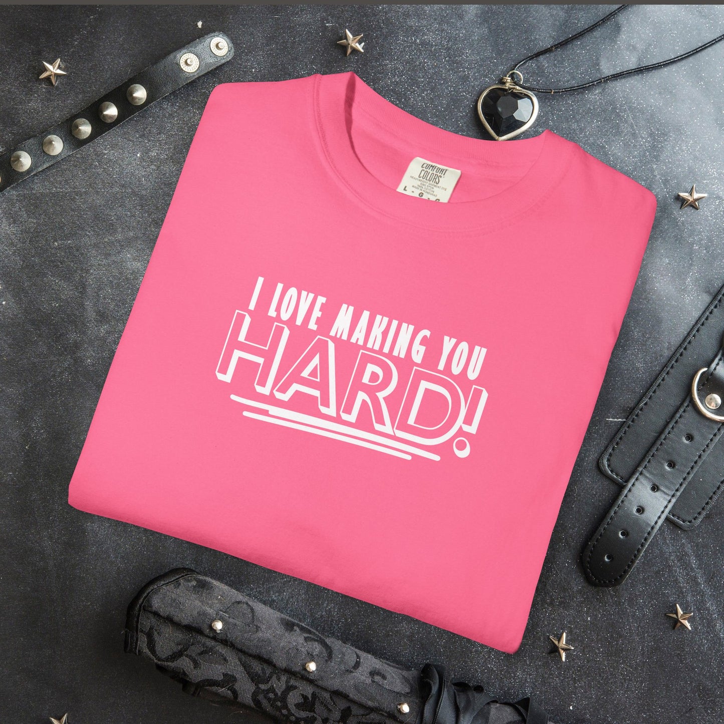I Love Making You Hard T-Shirt – Funny Naughty Girl Comfort Colors Tee for Adults