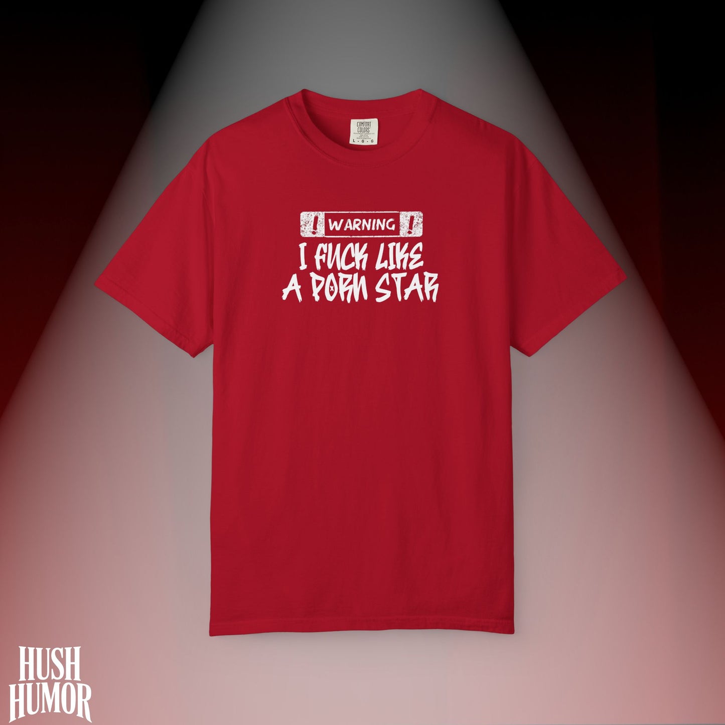 WARNING: I F*ck Like a P*rnstar Shirt – Dirty Comfort Colors Tee for Naughty Girls