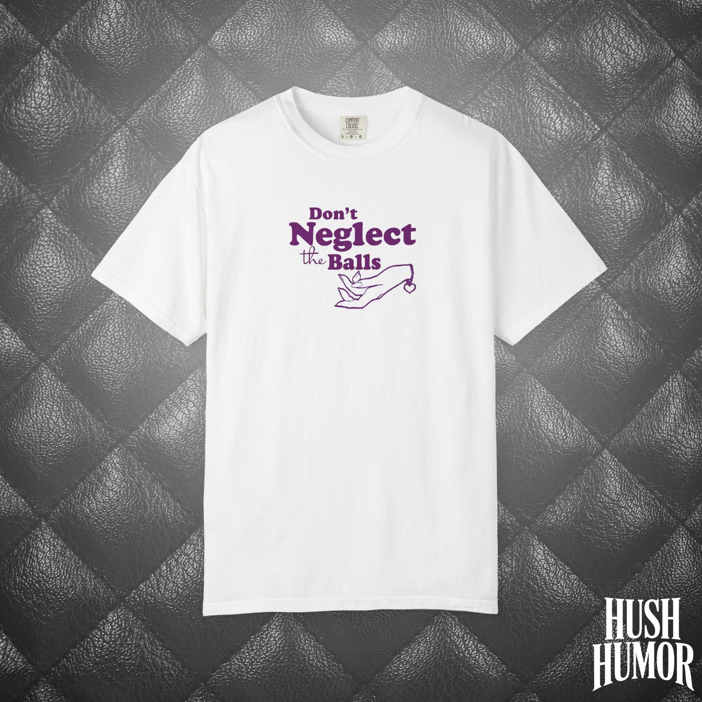Don't Neglect the Balls Funny T-Shirt – Naughty Girl Comfort Colors Sex Shirt, Inappropriate Hot Wife Gift, Offensive Sexy Graphic Purple Tee