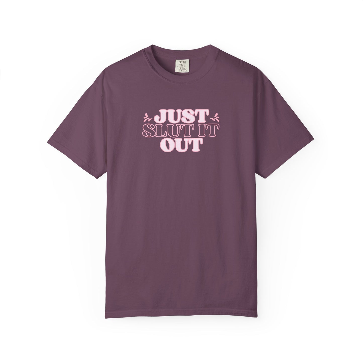 Just Slut it Out Tee, NSFW Rude party apparel, fun trendy summer party tshirt