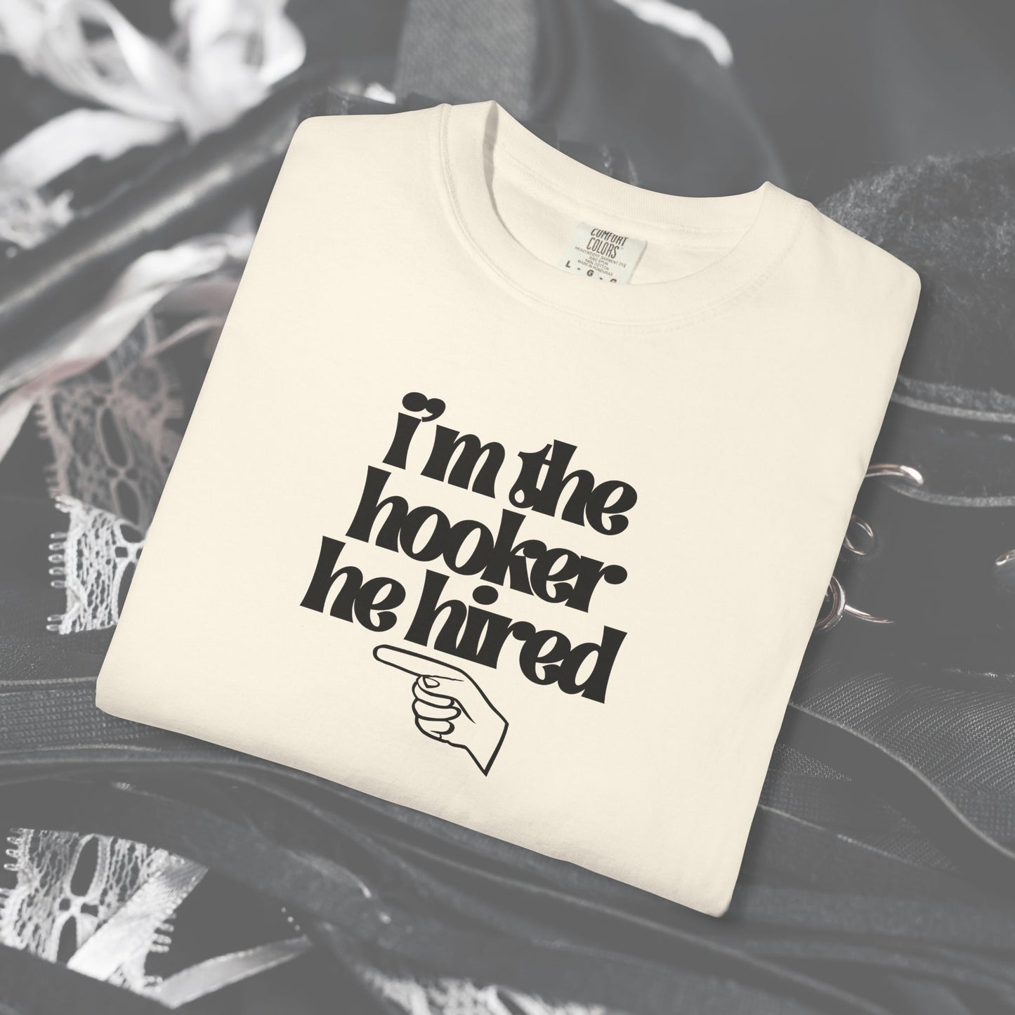 I'm the Hooker he Hired funny Wife Tshirt, Sexy Offensive Shirt, Dirty Ladies Tee