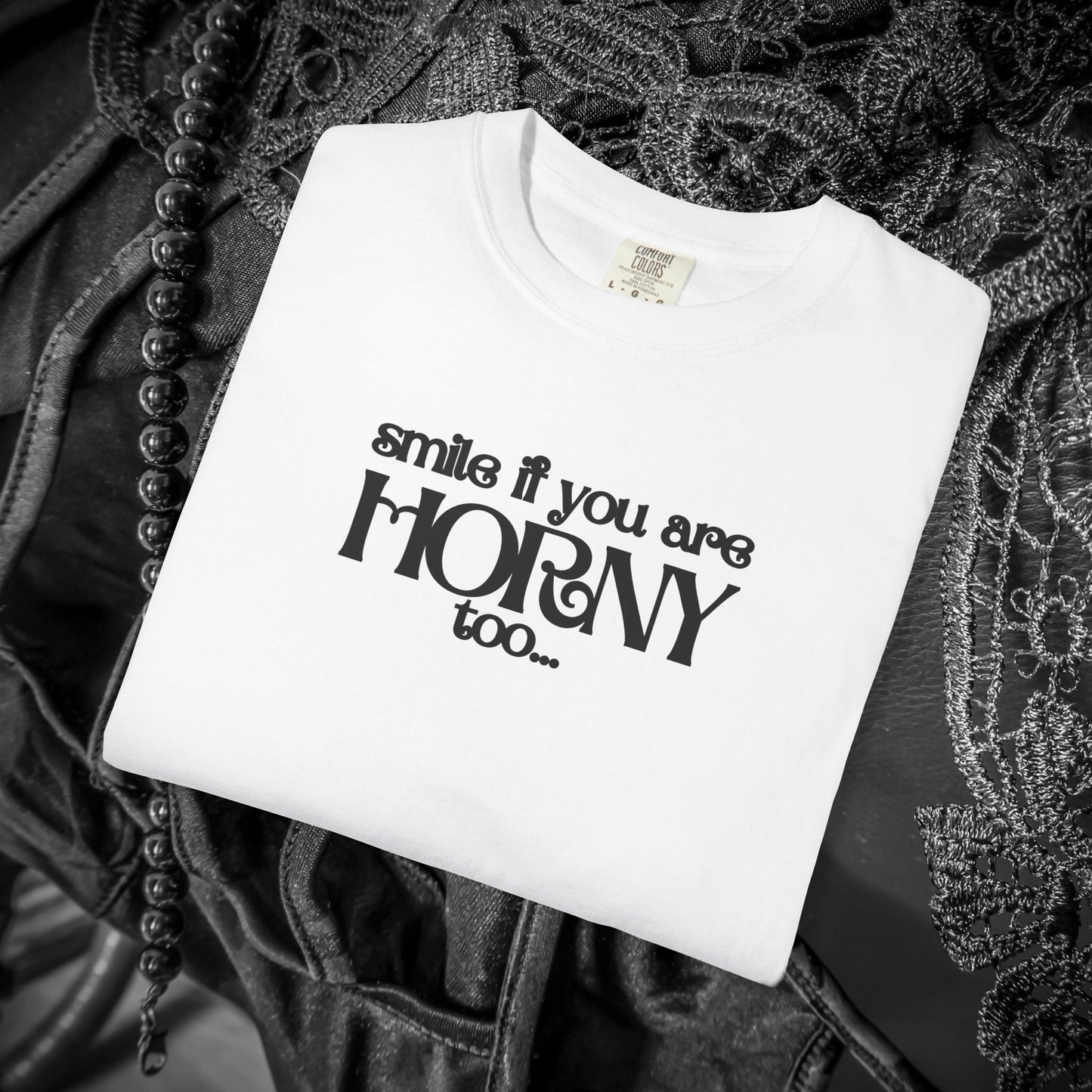 Smile If You Are Horny Too Naughty Women's Shirt – Fun Wife Gift, Offensive Comfort Colors NSFW T-Shirt, Dirty Joke Tee, Rude Ladies Top