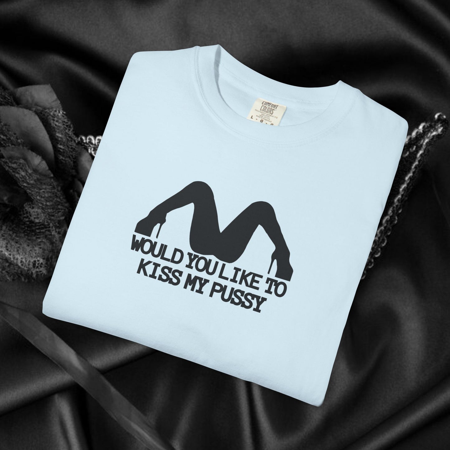 Would You Like to Kiss My P*ssy funny Ladies T-Shirt, Inappropriate NSFW Comfort Color Pepper tee