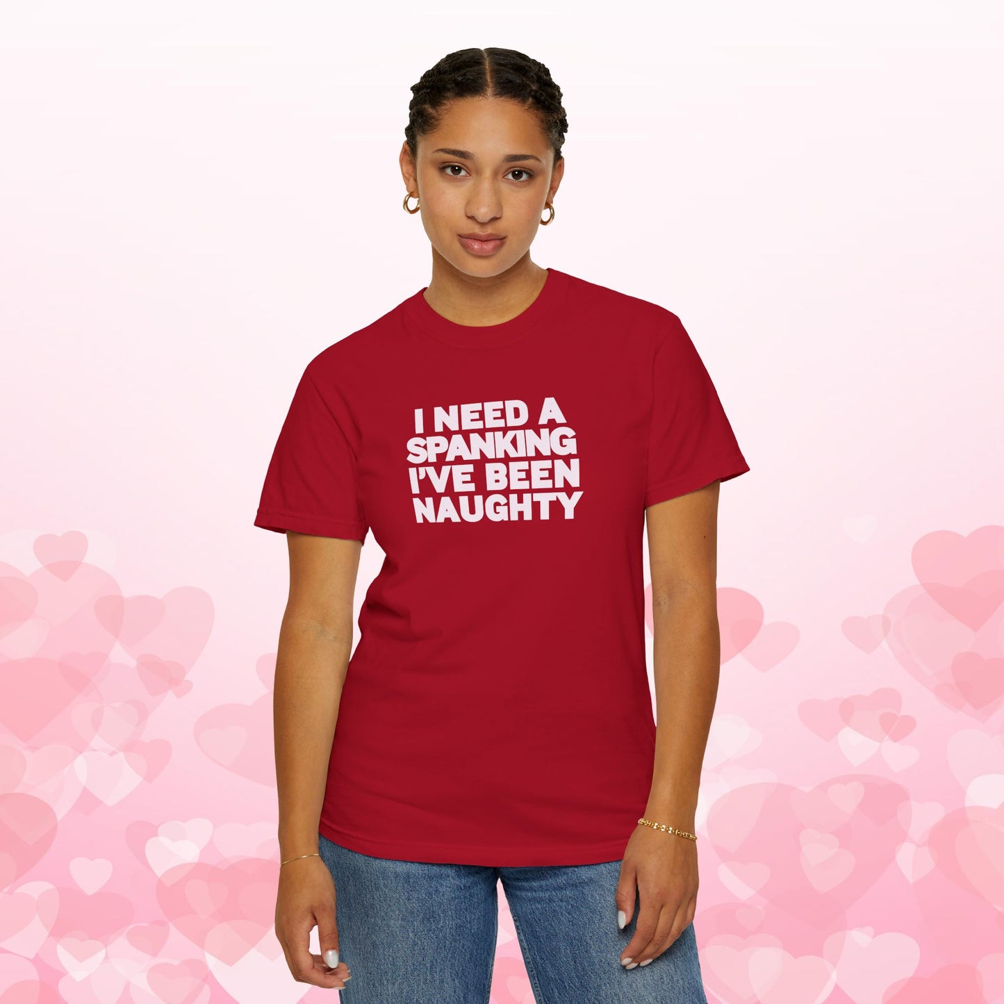 I Need a Spanking I've Been NAUGHTY, Comfort Colors sexy wife gift, inappropriate, dirty girl, offensive nsfw apparel