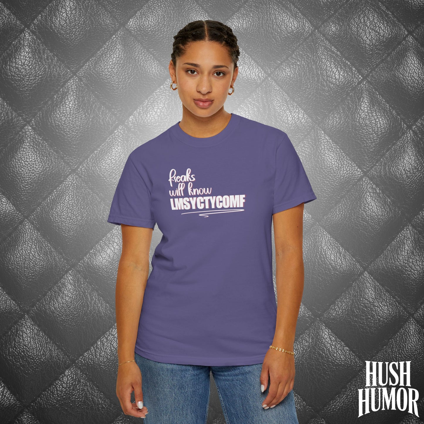 Only Freaks Will Know LMSYCTYCOMF T-Shirt – Dirty Comfort Colors Shirt, Sexy Wife Gift, Inappropriate Summer Party Tee, NSFW Trendy Graphic Shirt