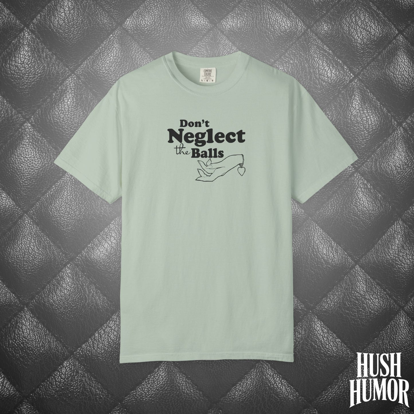 Don't Neglect the Balls Funny T-Shirt – Naughty Girl Comfort Colors Sex Shirt, Inappropriate Hot Wife Gift, Offensive Sexy Graphic Tee