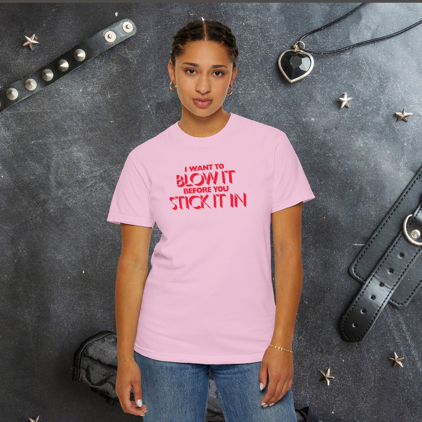 I Wanna Blow it Before You Stick it in, funny blow job oral sex tshirt, shocking apparel for her