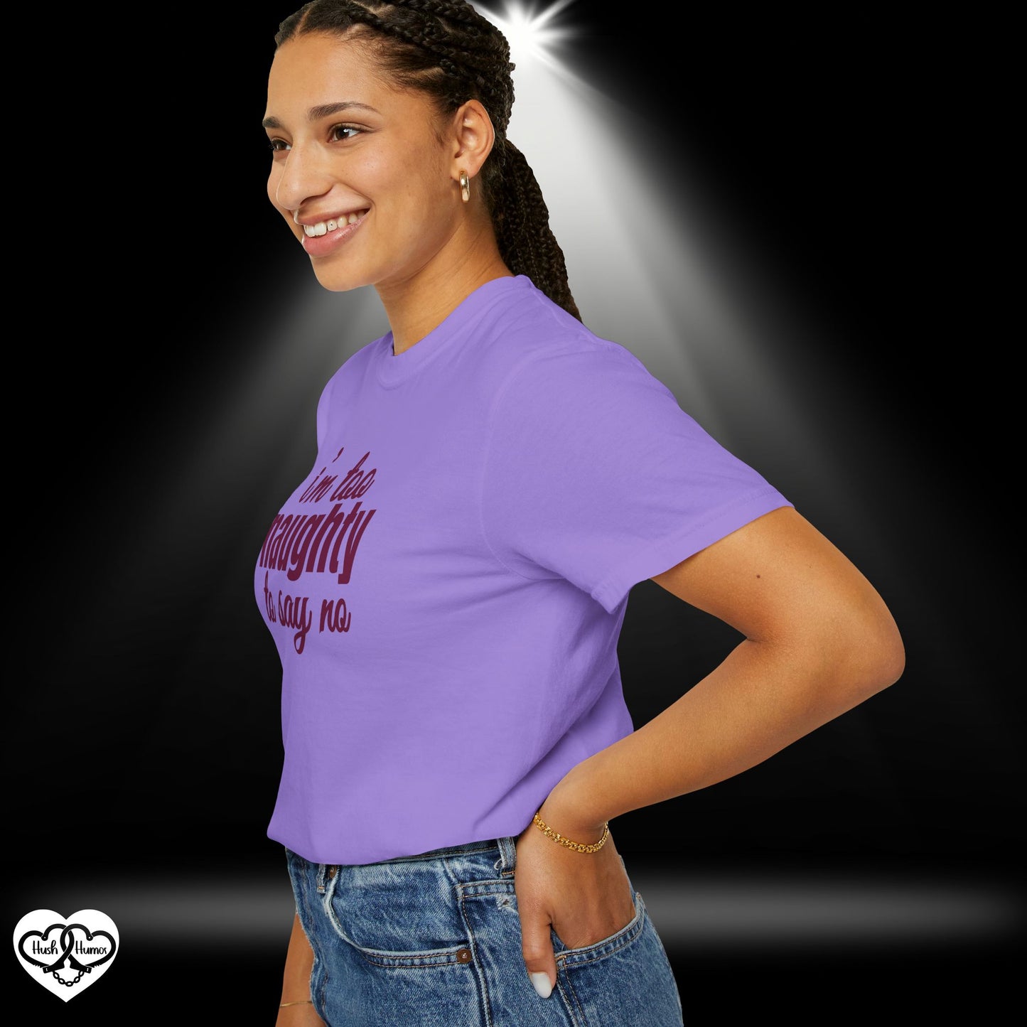 I'm Too Naughty to Say No – Dirty Comfort Colors T-Shirt, Submissive Tease Shirt, NSFW Adult Humor Gift for Kinky Wife or Bratty Girl