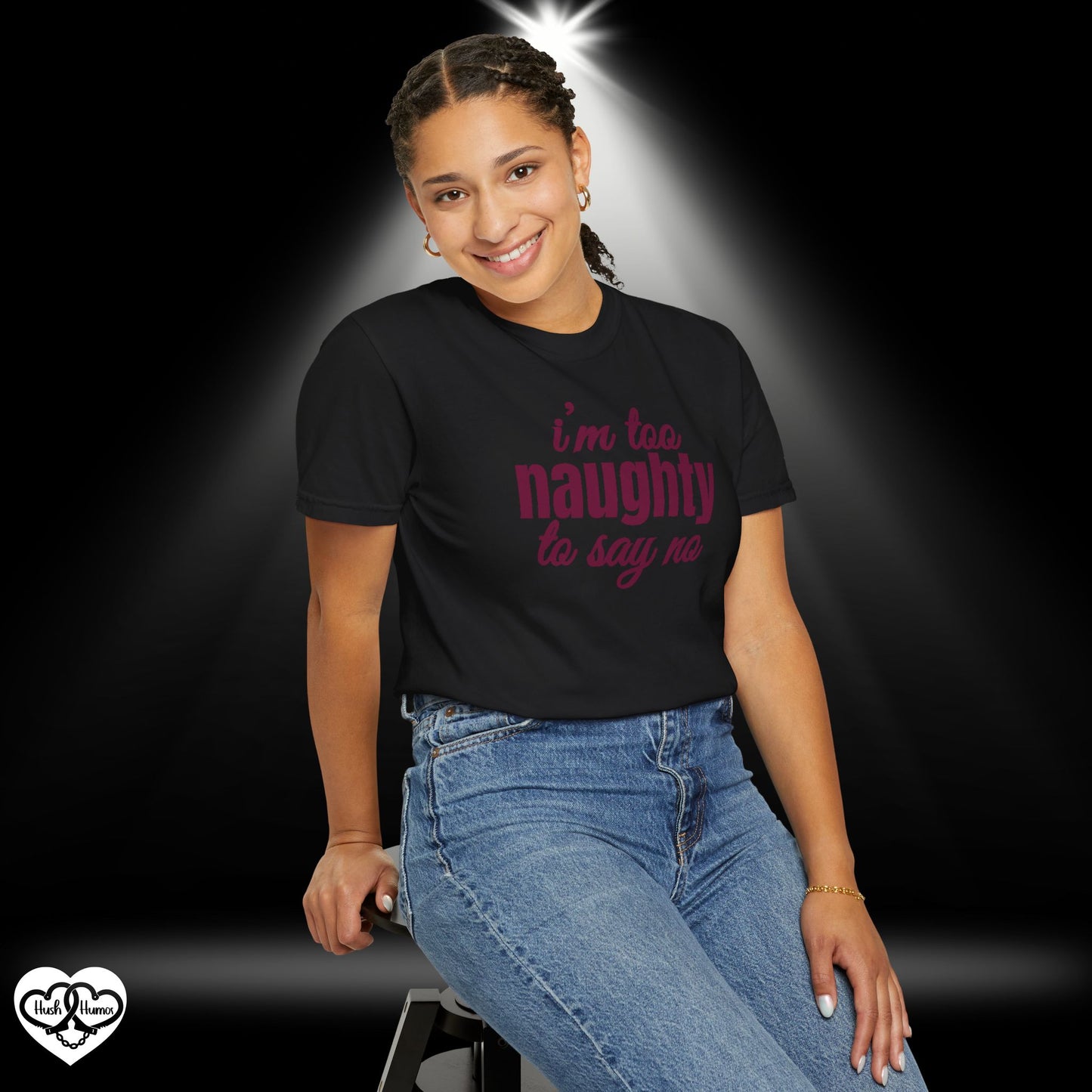 I'm Too Naughty to Say No – Dirty Comfort Colors T-Shirt, Submissive Tease Shirt, NSFW Adult Humor Gift for Kinky Wife or Bratty Girl