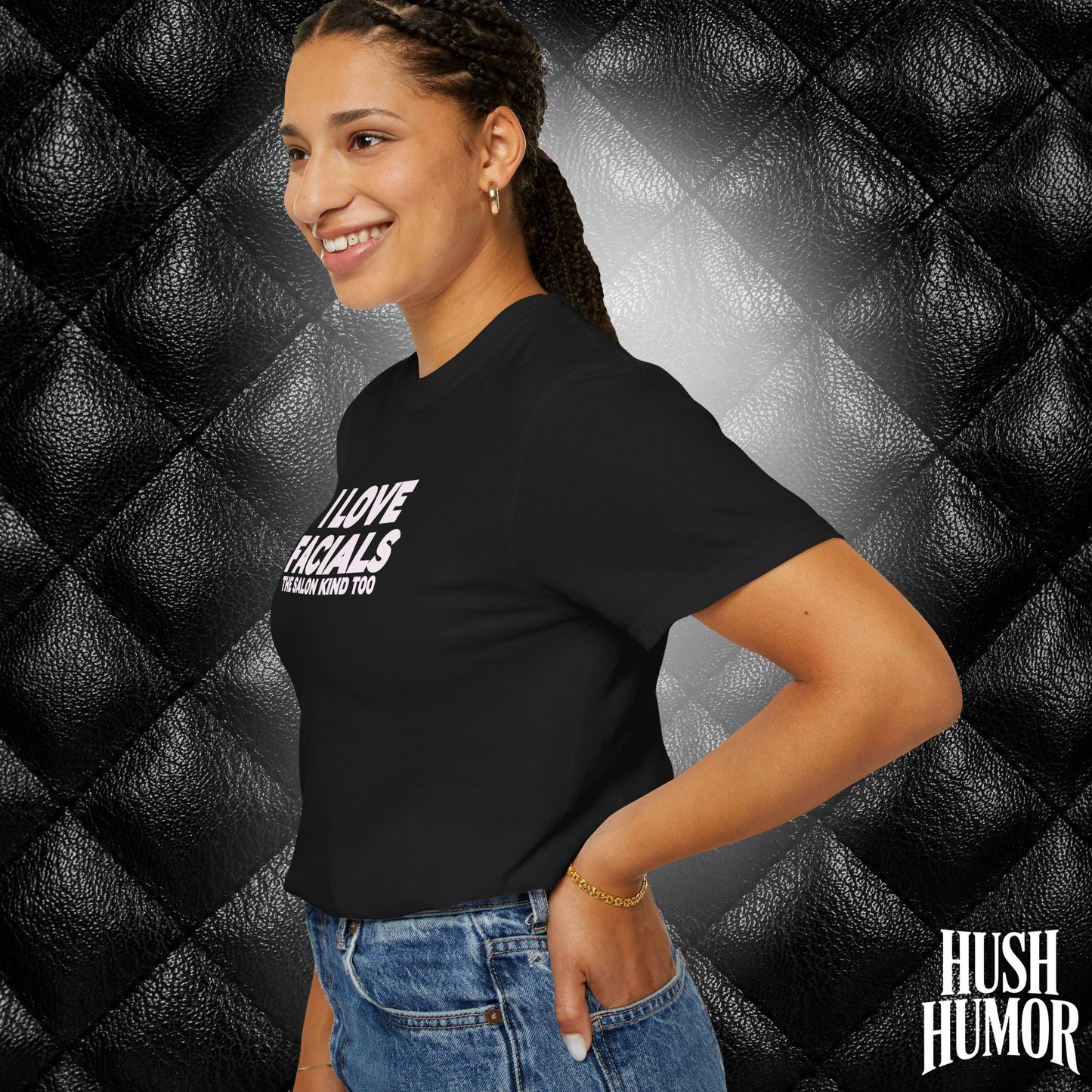 I Love Facials | Naughty Women’s Garment-Dyed T-Shirt for Dirty Party Gifts