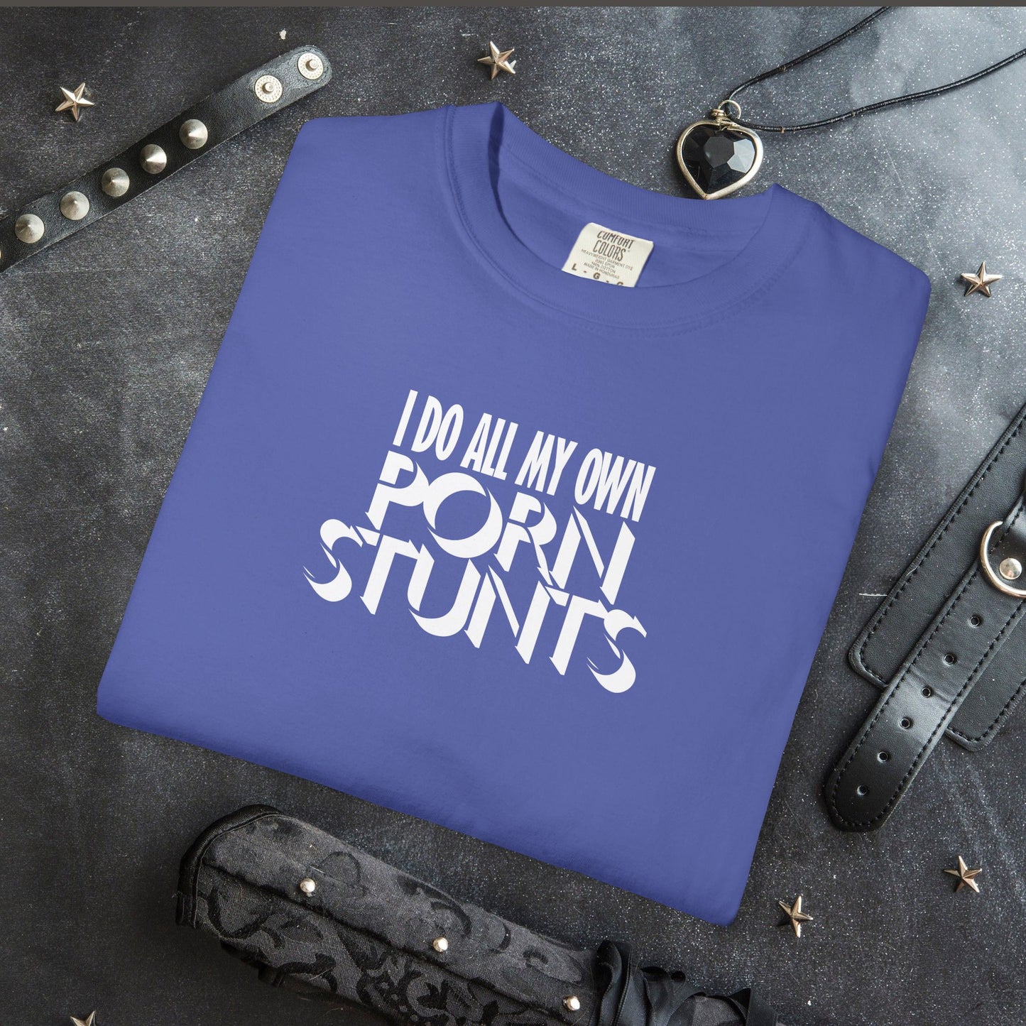 I Do All My Own P*rn Stunts T-Shirt – Hilariously Inappropriate Ladies Comfort Colors Tee