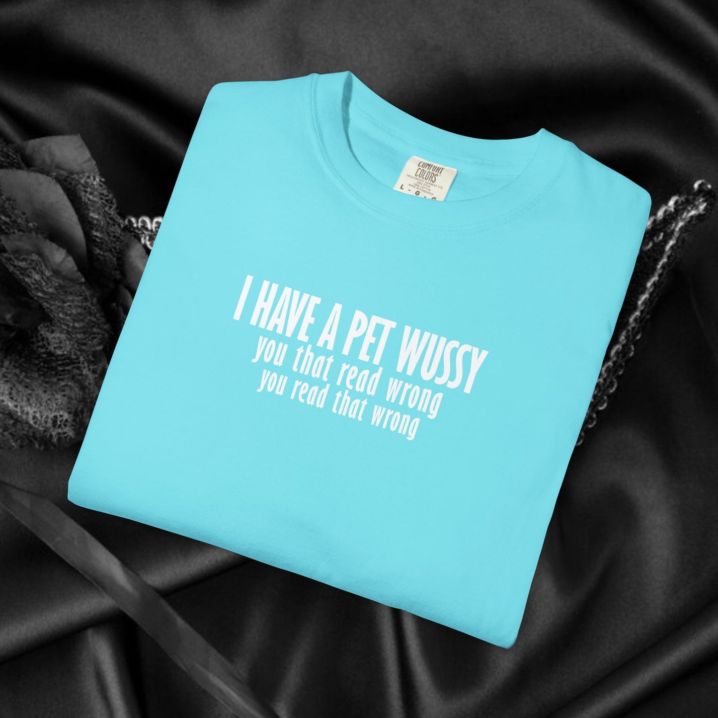 Naughty Shirt – I Got a Pet Wussy Funny Summer T-Shirt, Comfort Colors Hilarious Sexy Wife Gift, Funny Saying Tee