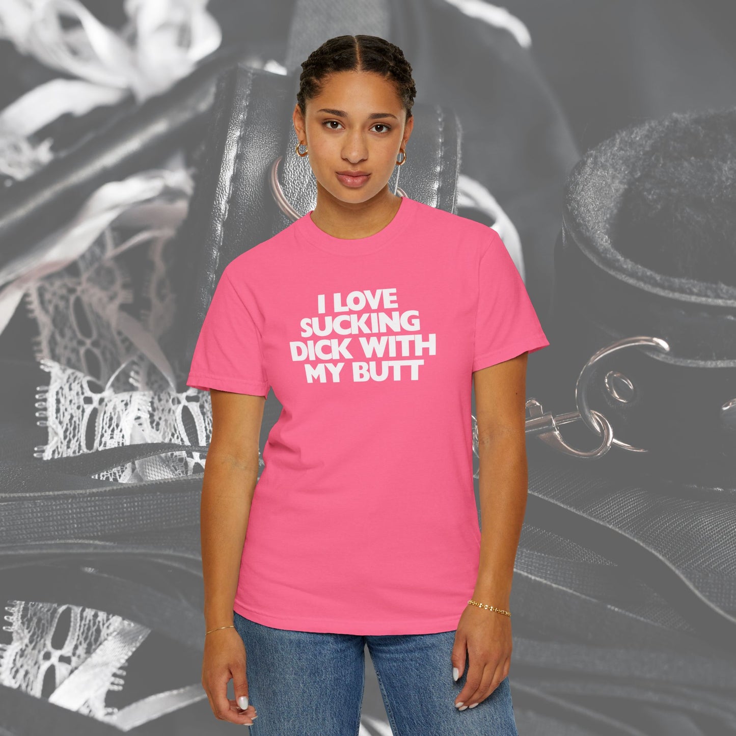 I Love Sucking D*ck With My Butt T-Shirt – Naughty Offensive Garment-Dyed Sexy Wife Tee