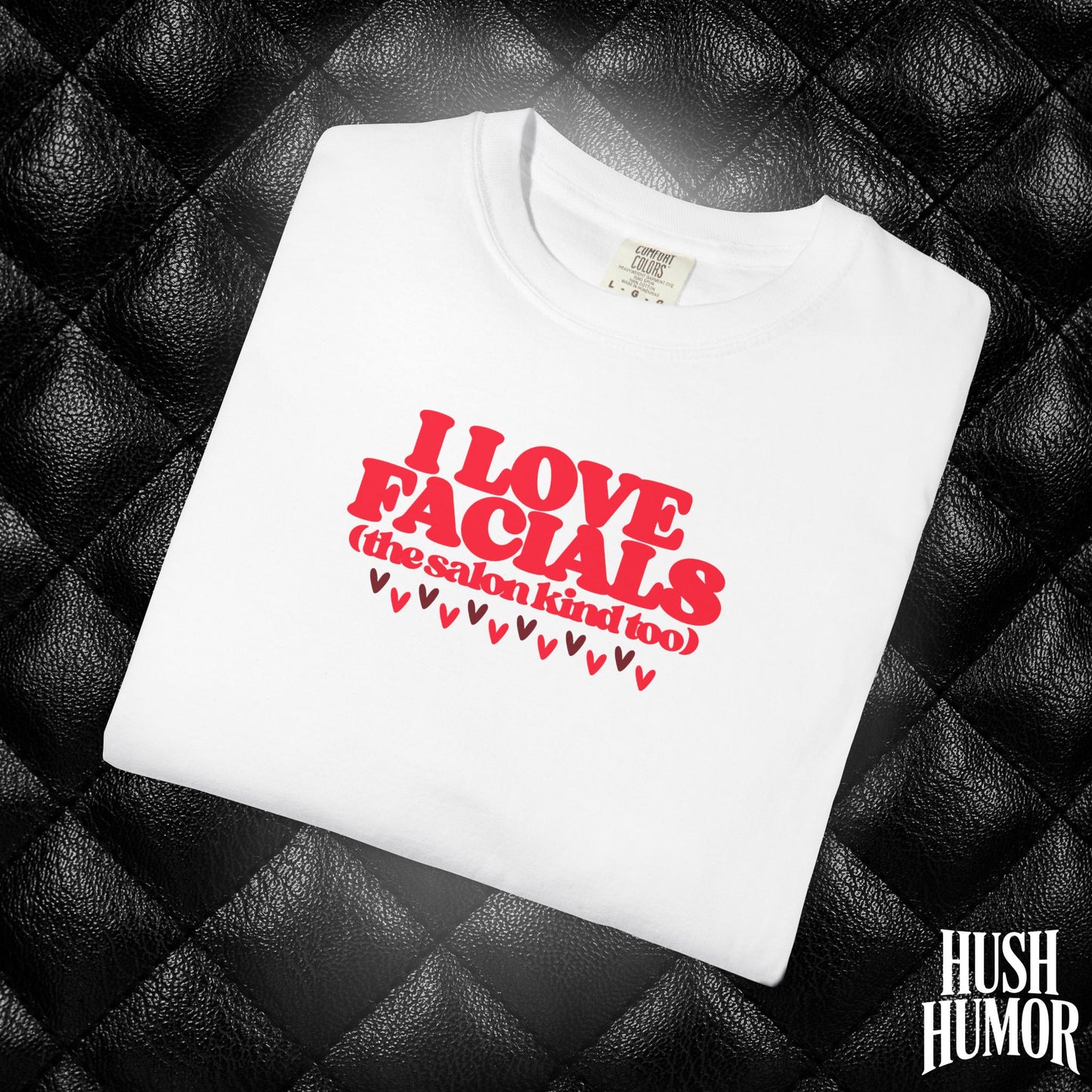 I Love Facials | Funny NSFW Blow Job Tee for Bold Adult Humor