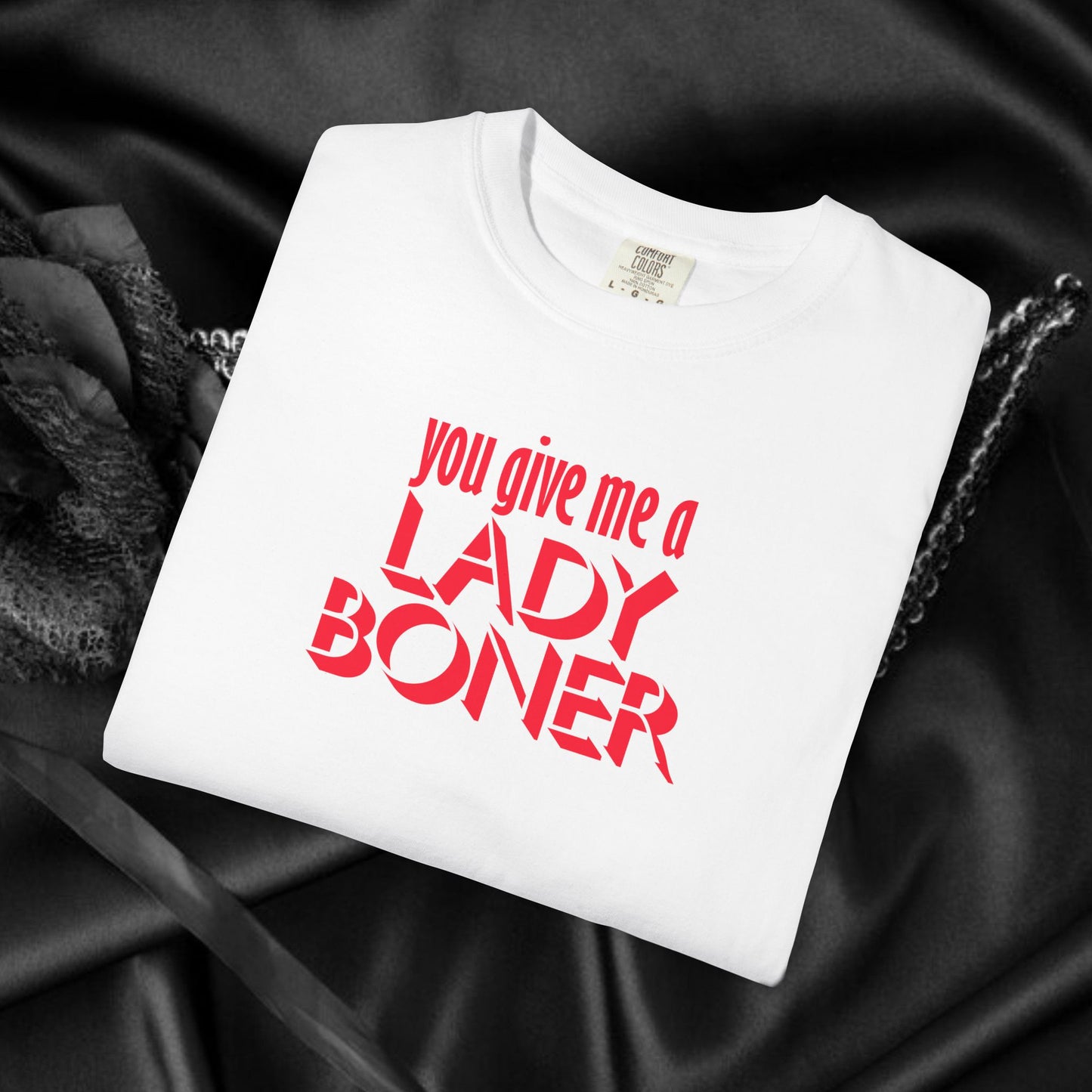 Funny Sex Shirt You Give Me a Lady Boner T-Shirt, Offensive NSFW Tee, Inappropriate Tops, Sex Party Apparel, Shocking Clothing