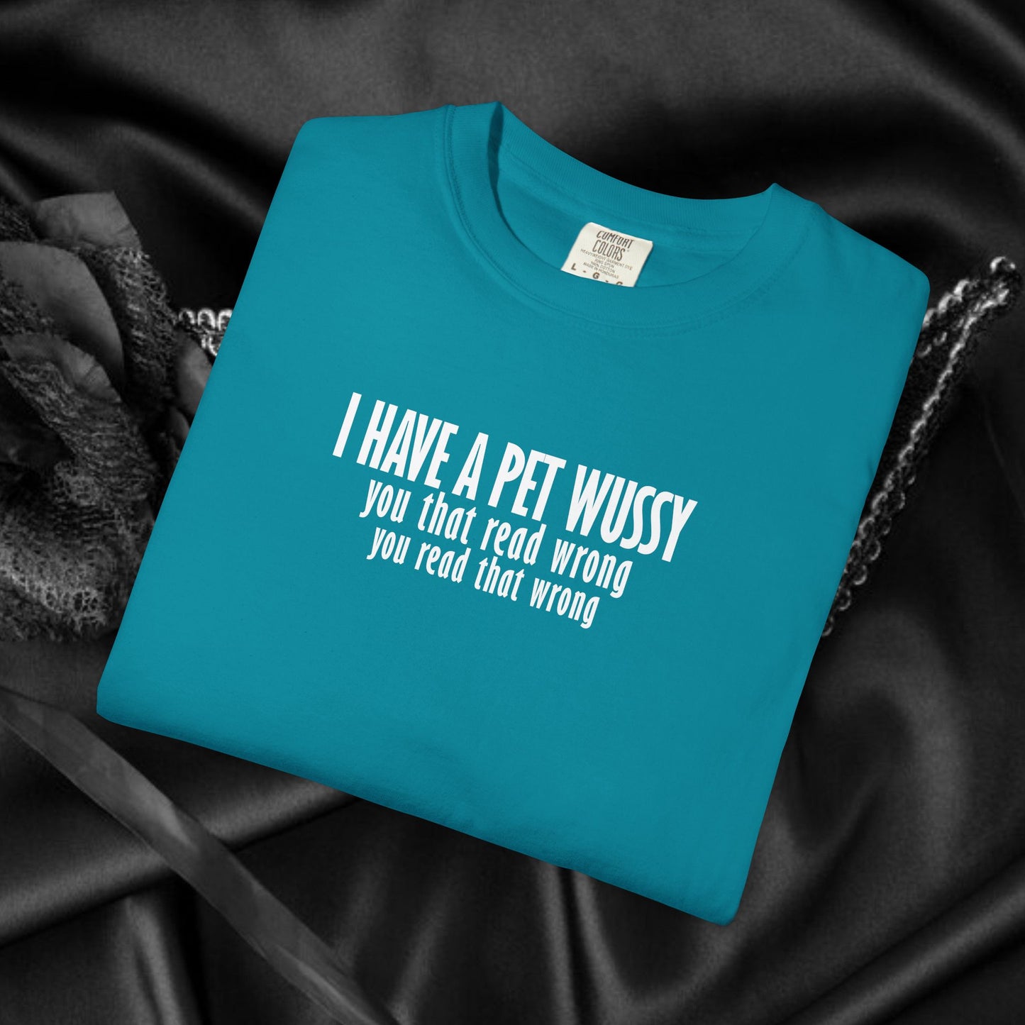 Naughty Shirt – I Got a Pet Wussy Funny Summer T-Shirt, Comfort Colors Hilarious Sexy Wife Gift, Funny Saying Tee