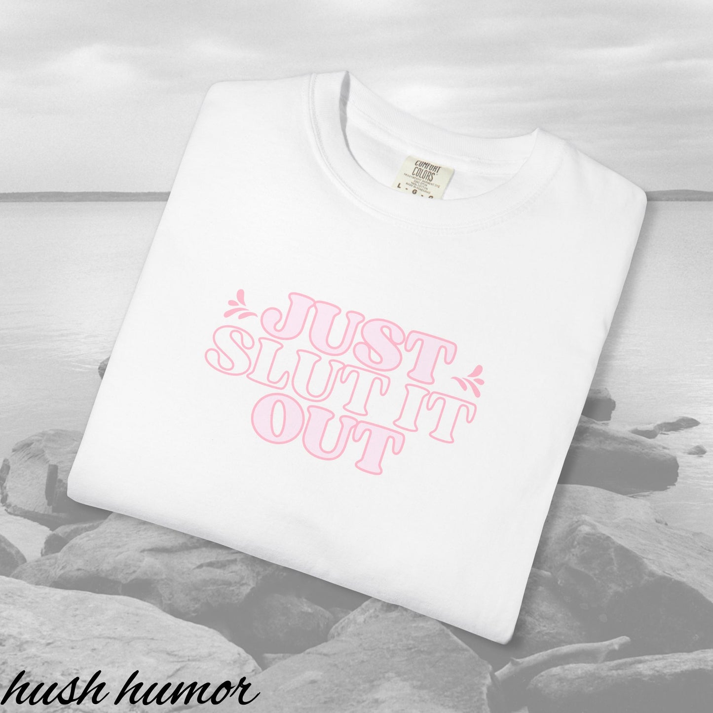 Just Slut it Out Tee, NSFW Rude party apparel, fun trendy summer party tshirt