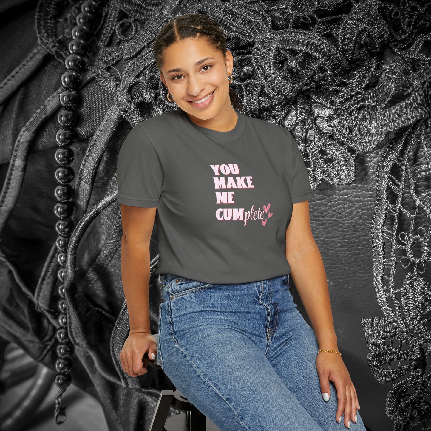 You Make Me C*mplete T-Shirt – Inappropriate Adult Humor Dirty Saying Tee